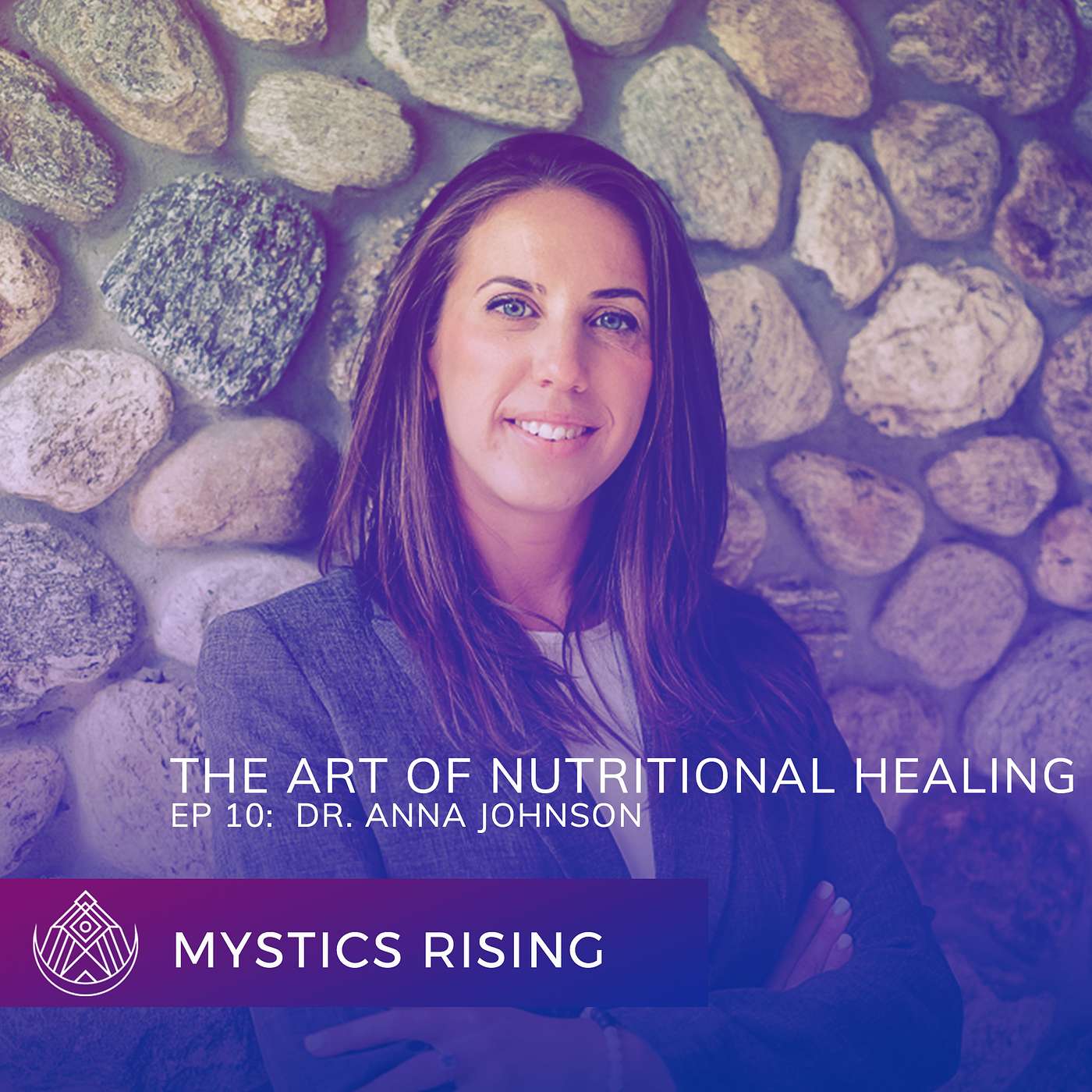 Mystics Rising Podcast - EP 10: Dr. Anna Johnson | The art of nutritional healing