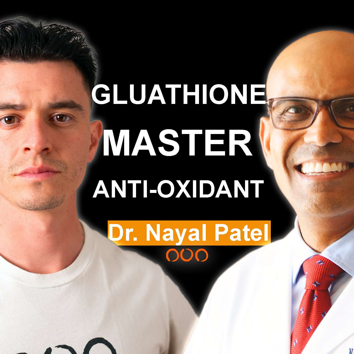 Dr. Nayan Patel: The Master Anti-oxidant, Glutathione Explained #34