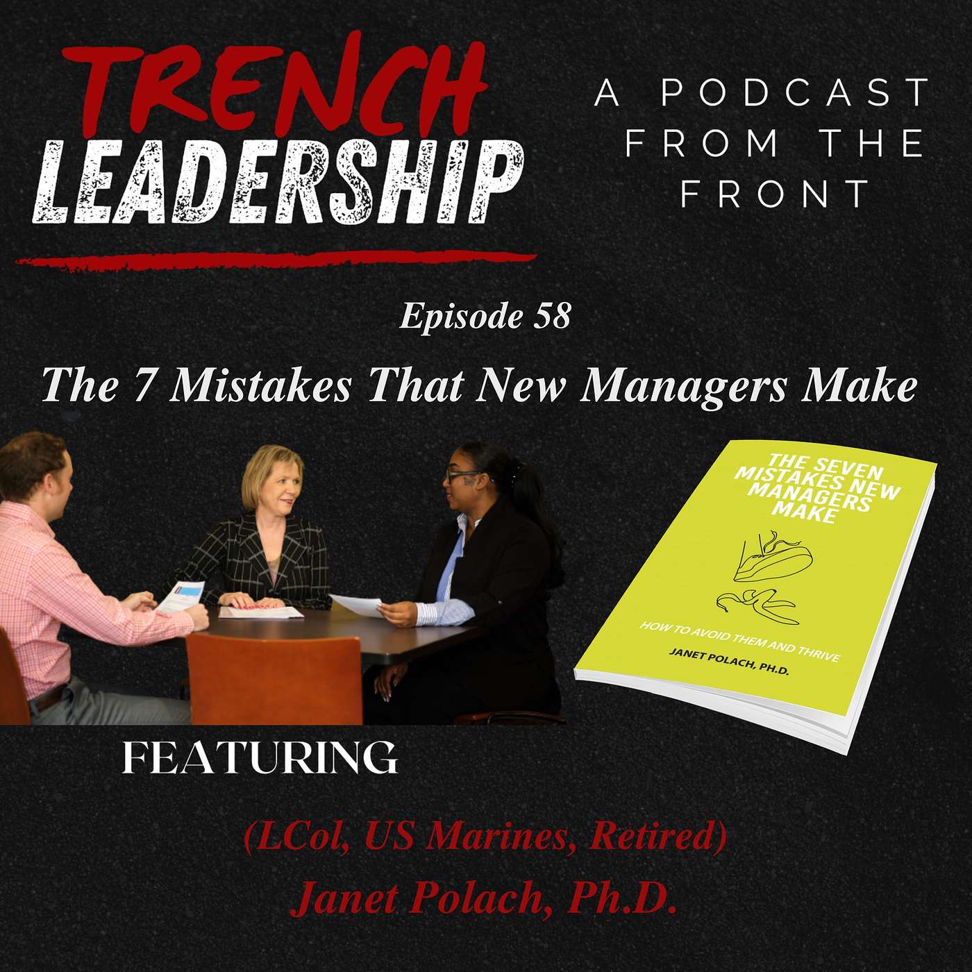 E58 - The 7 Mistakes That New Managers Make featuring Dr. Janet Polach (LCol, US Marines, Retired) episode artwork