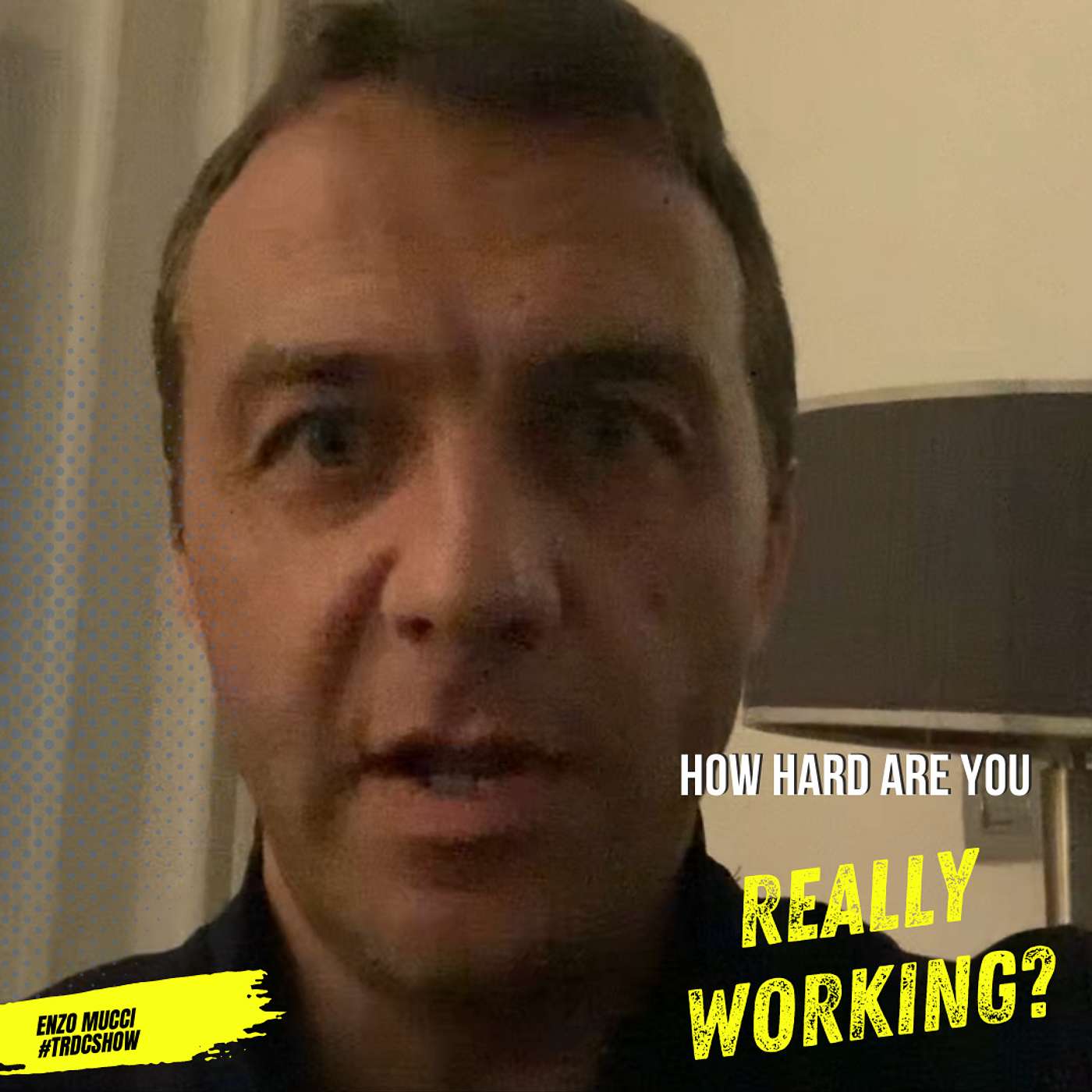 How hard are you really working? | #TRDCSHOW S6 E7 Enzo Mucci episode artwork