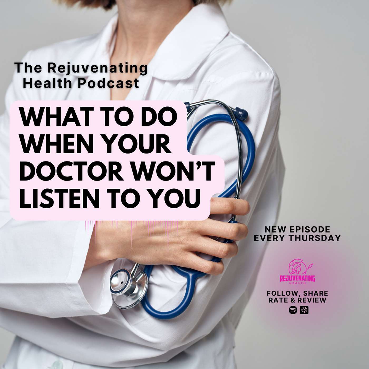 E41: What To Do When Your Doctor Won't Listen To You episode artwork