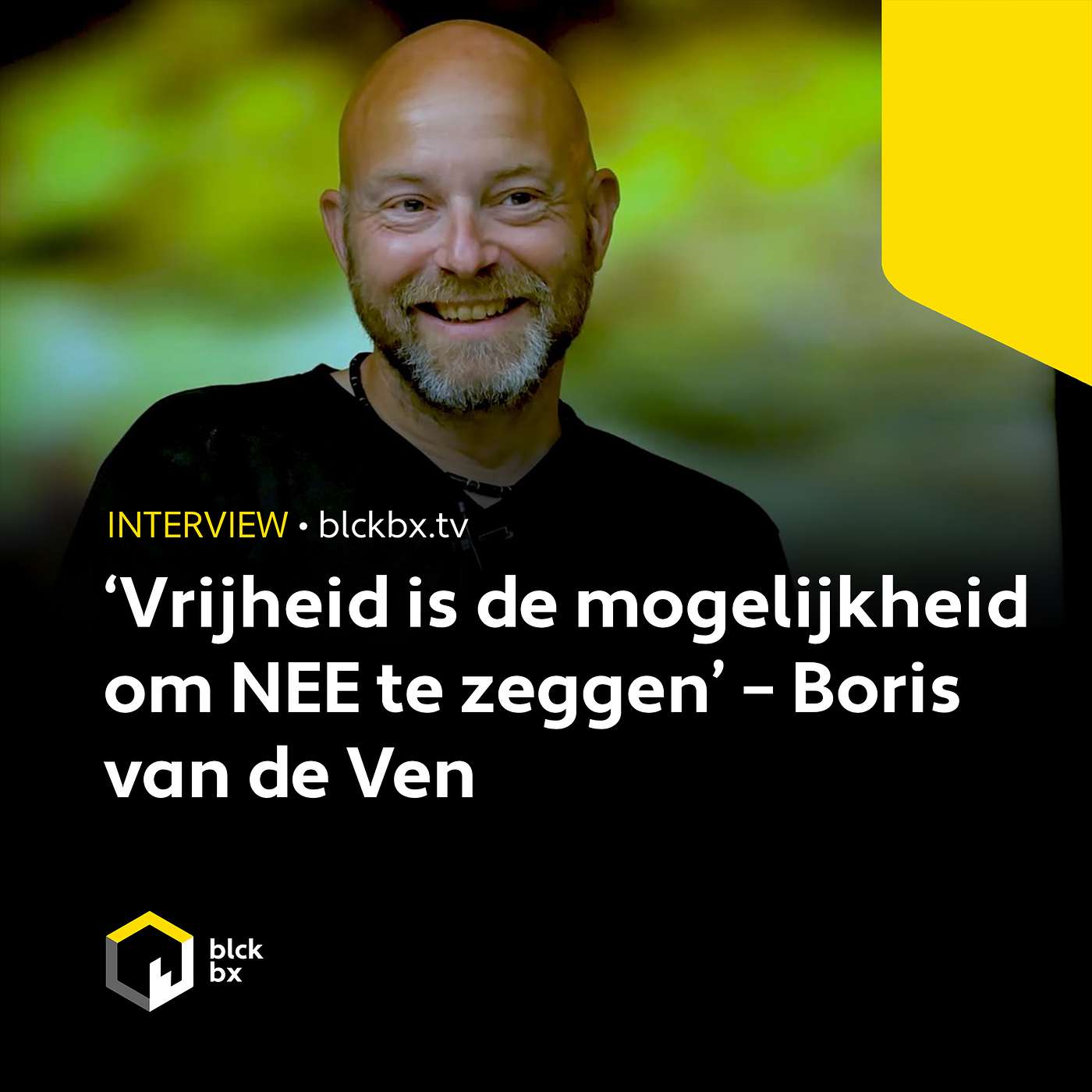 ‘Vrijheid is de mogelijkheid om NEE te zeggen’ – Boris van de Ven (nieuwe presentator bij blckbx)