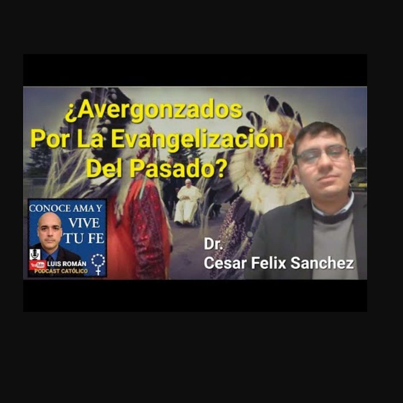 Episodio 687: 😢 Avergonzados Por Evangelización Del Pasado 🤦‍♀️ Disculpas Papa Francisco Canadá / Luis Roman episode artwork