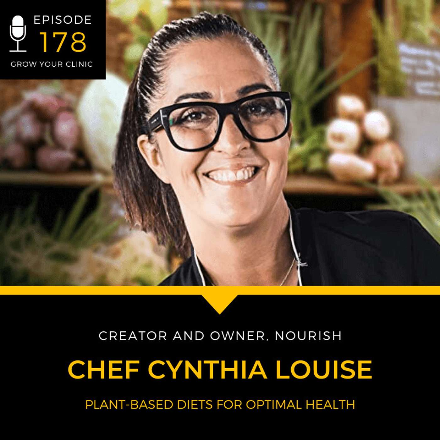 178 - Plant-Based Diets For Optimal Health (with Chef Cynthia Louise) episode artwork