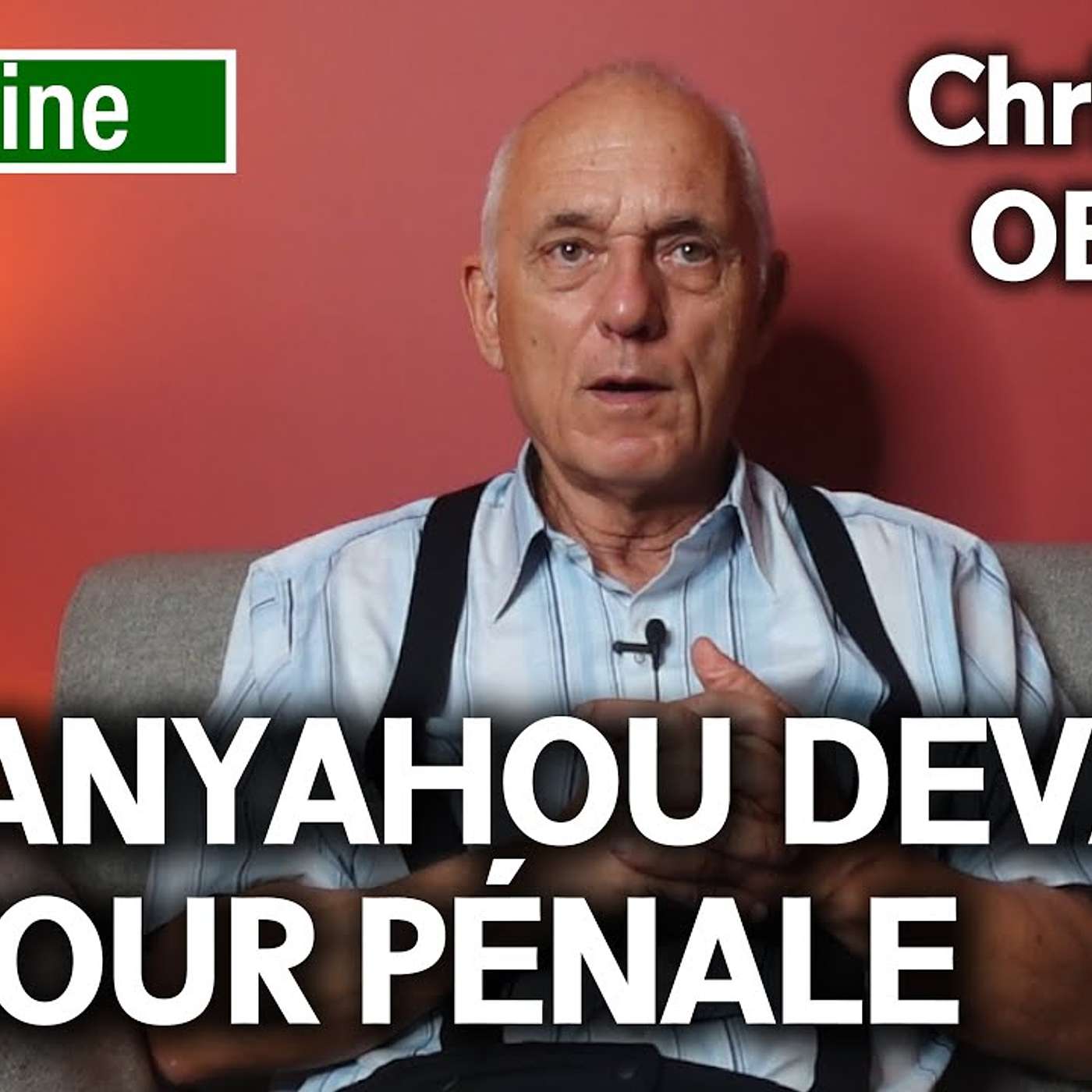 LES DIRIGEANTS ISRAÉLIENS DEVANT LA COUR PÉNALE INTERNATIONALE - avec Christophe OBERLIN episode artwork