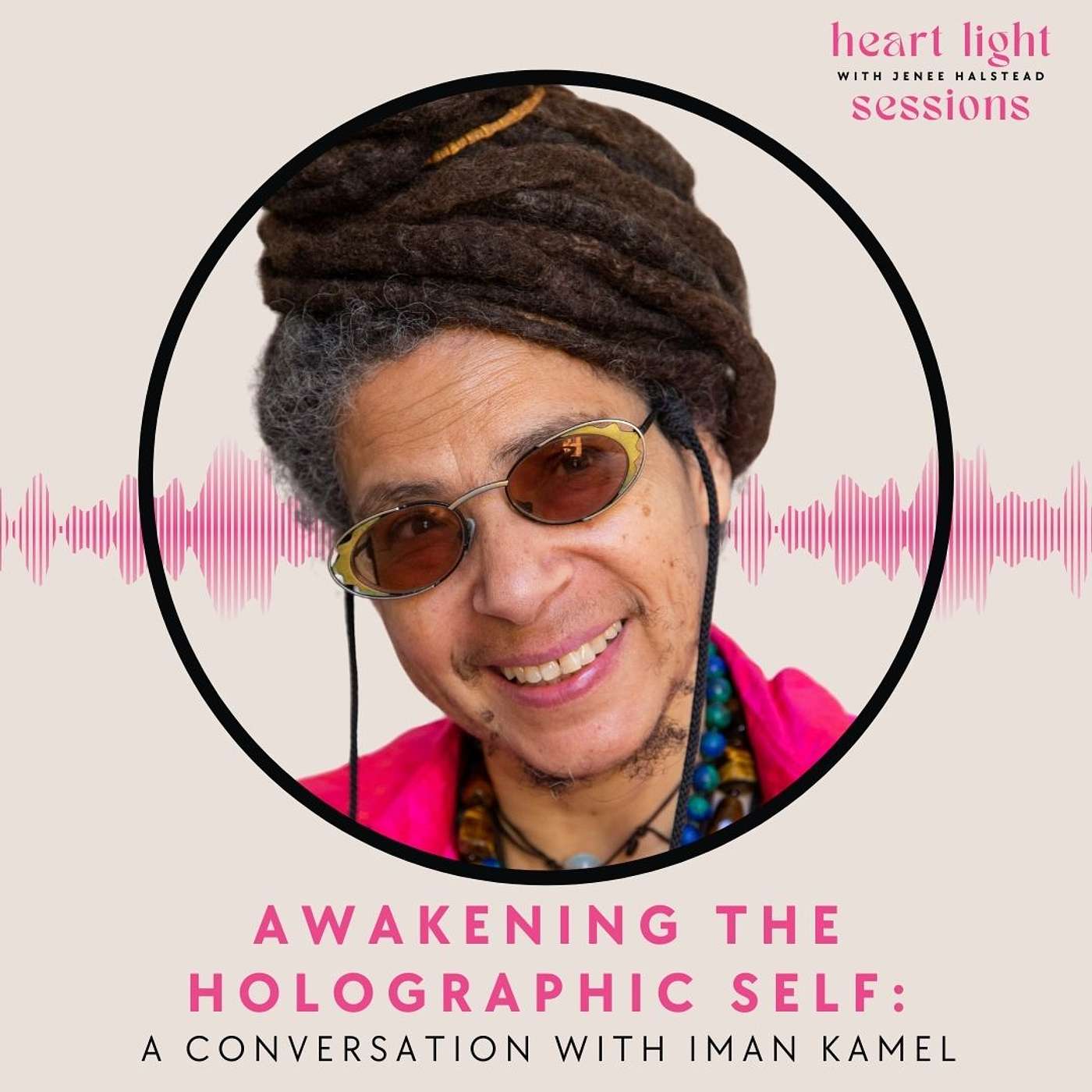 Heart Light Sessions - Awakening the Holographic Self: A Conversation with Iman Kamel