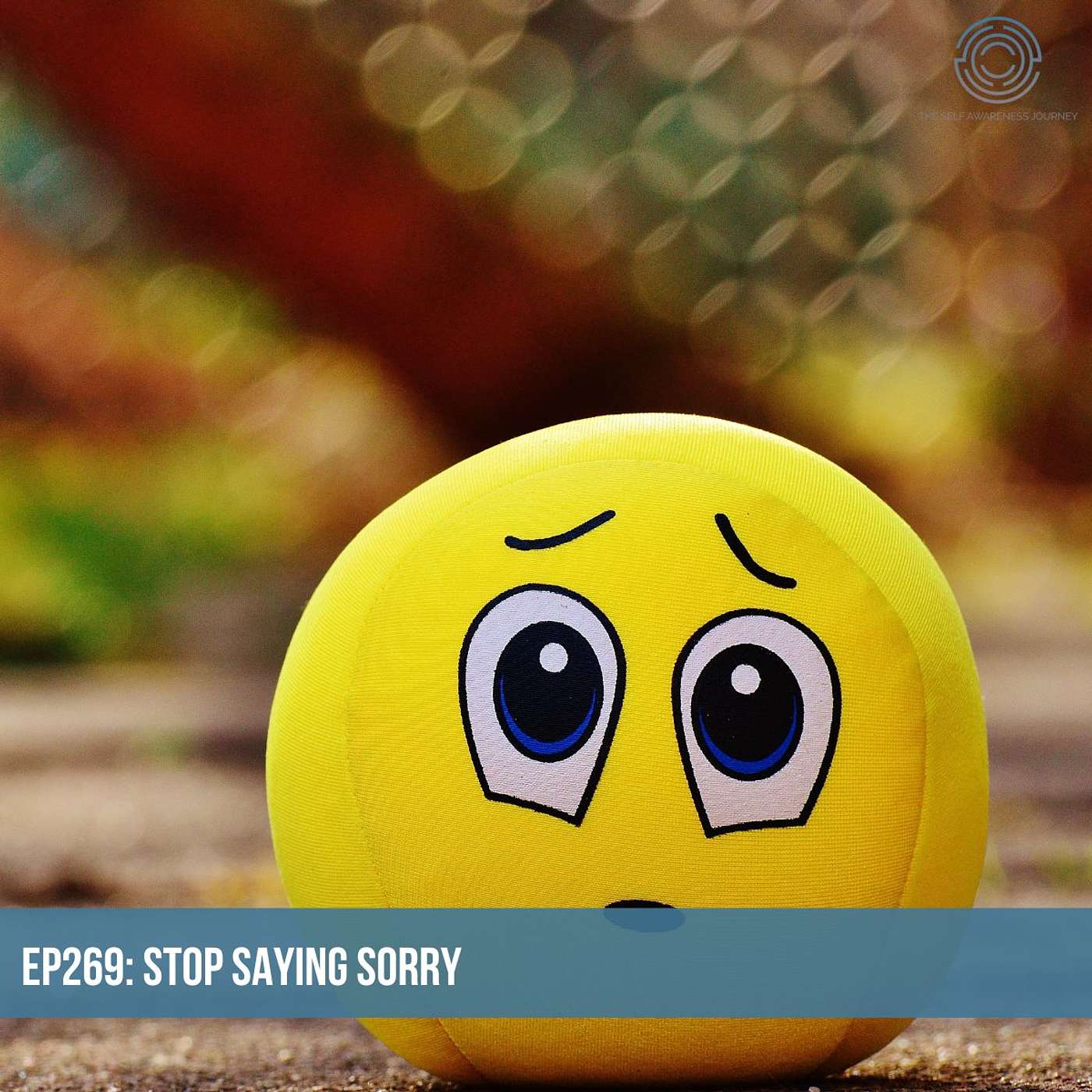 EP269 - Stop Saying Sorry