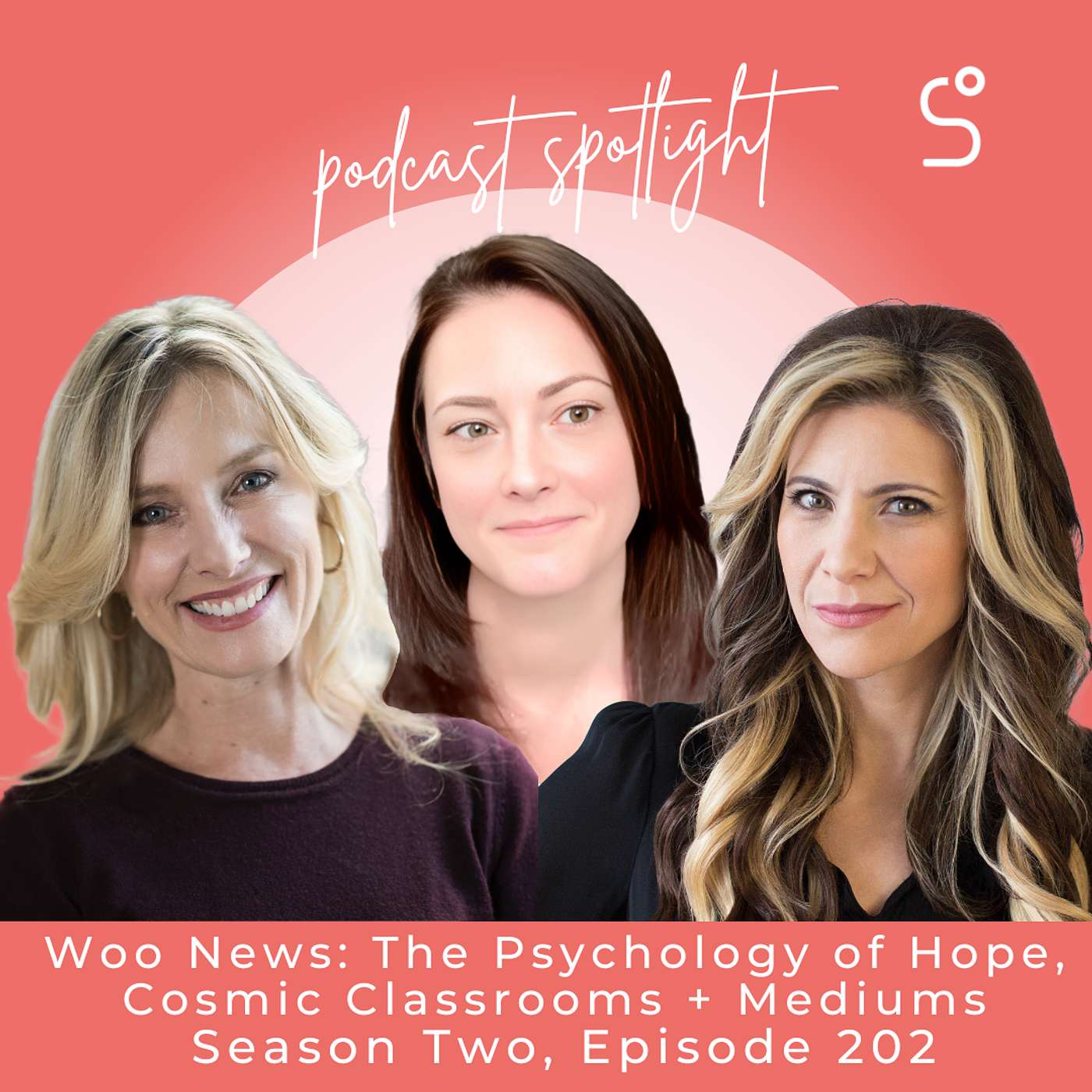 Woo News: The Psychology of Hope, Cosmic Classrooms + Mediums - Episode 202 Woo News: The Psychology of Hope, Cosmic Classrooms + Mediums - Episode 202