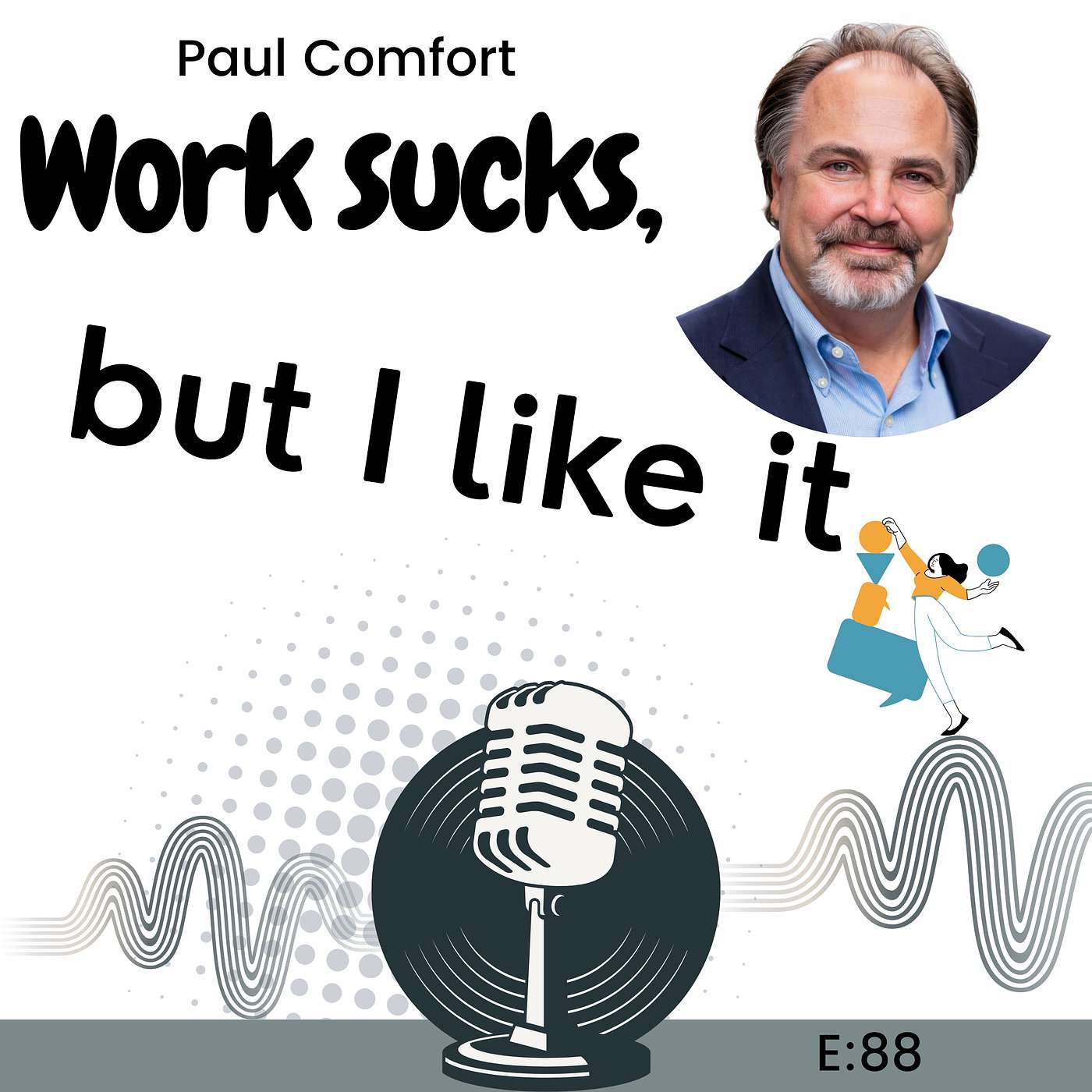 E88: The Hidden Power of Your "X Factor" to Unlock True Purpose at Work with Paul Comfort episode artwork