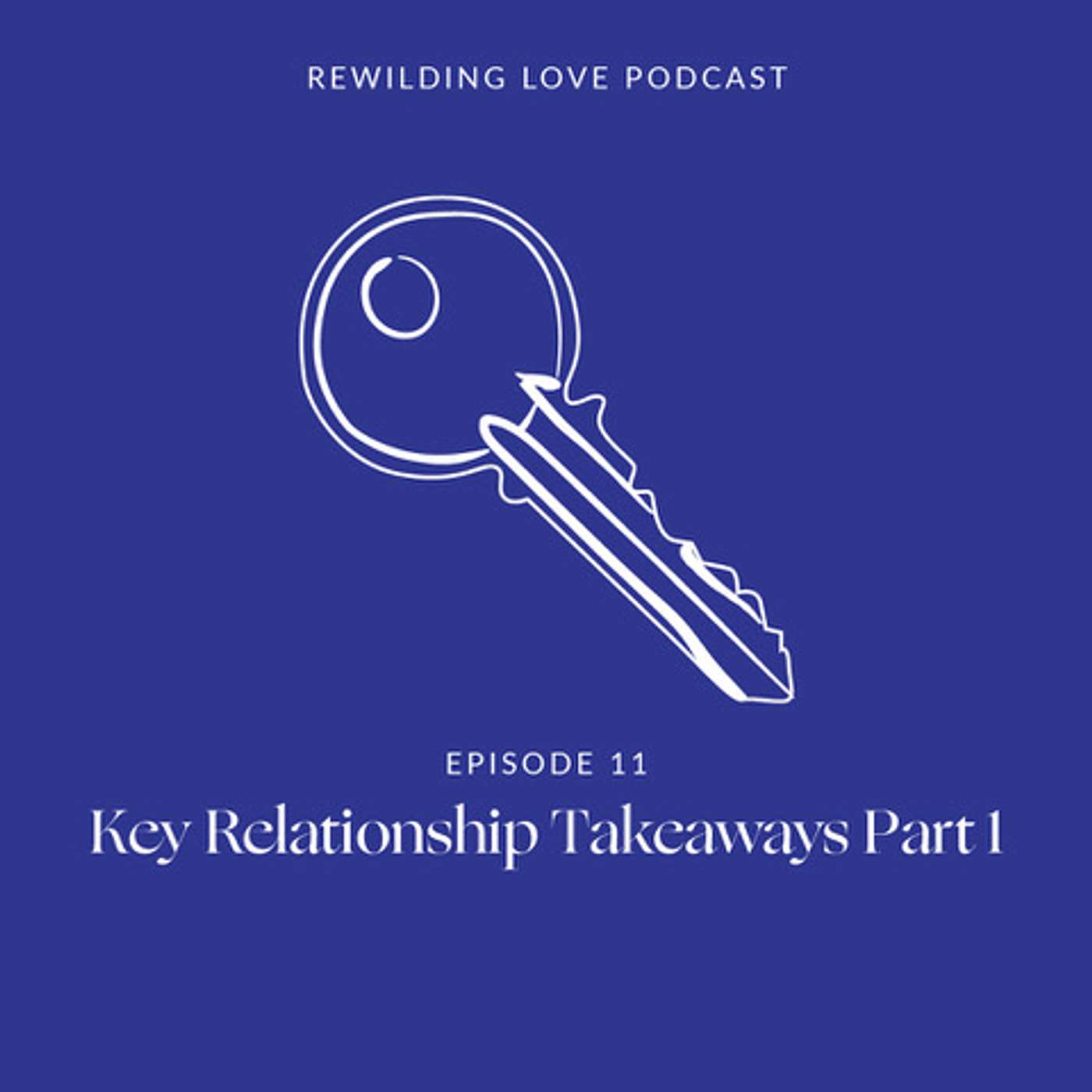 EP11: Key Relationship Takeaways Part 1