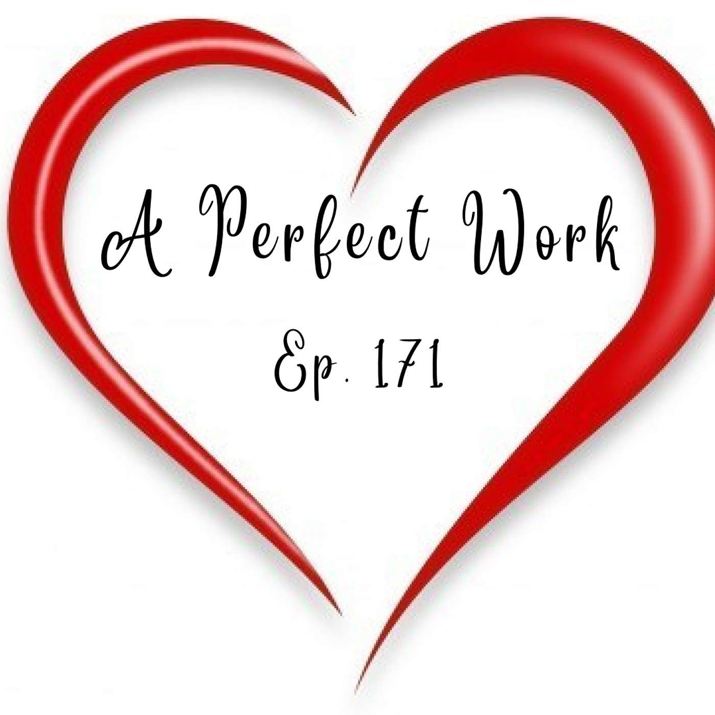 A Perfect Work | Ep. 171