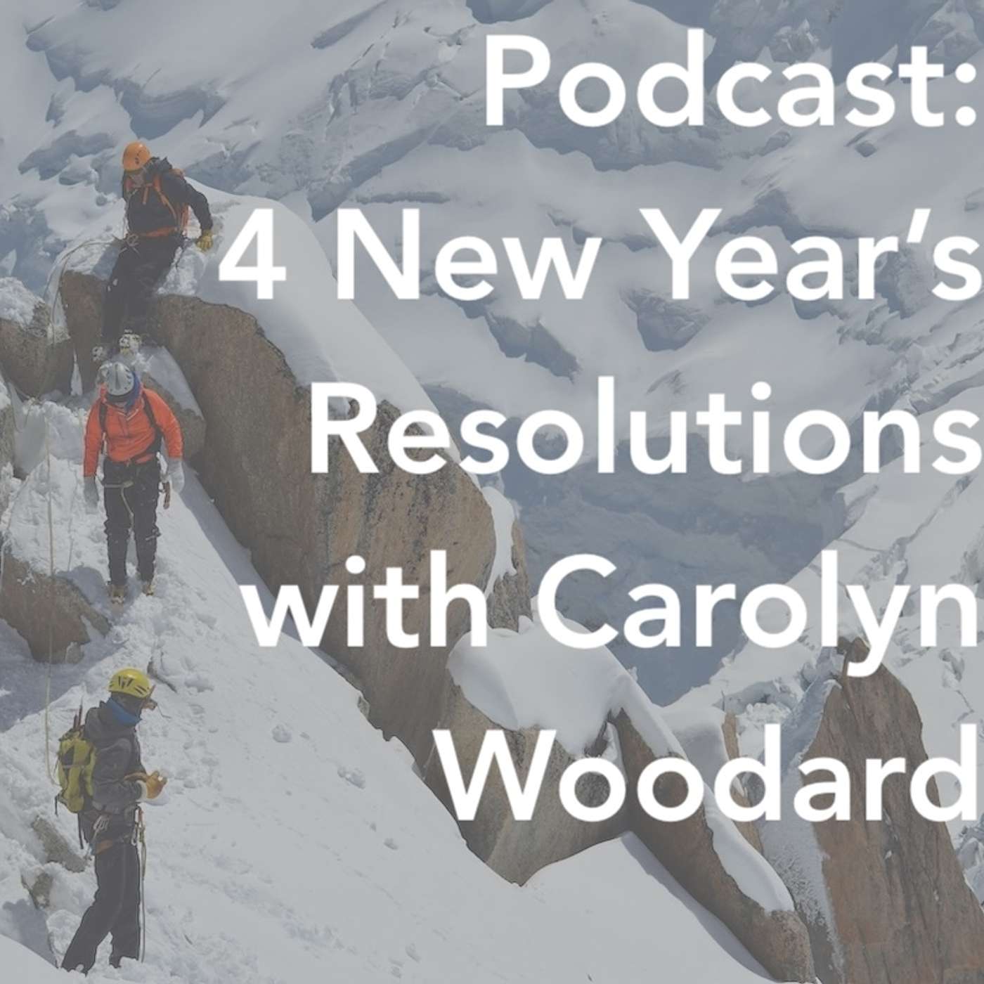 4 New Year's Resolutions with Carolyn Woodard