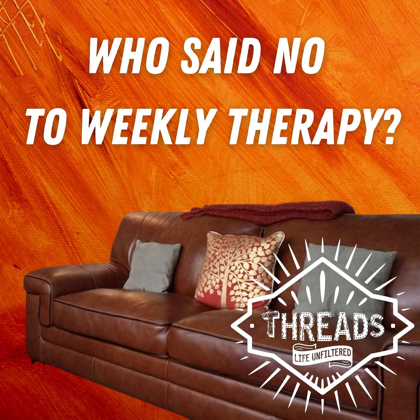 Threads Podcast: Life Unfiltered