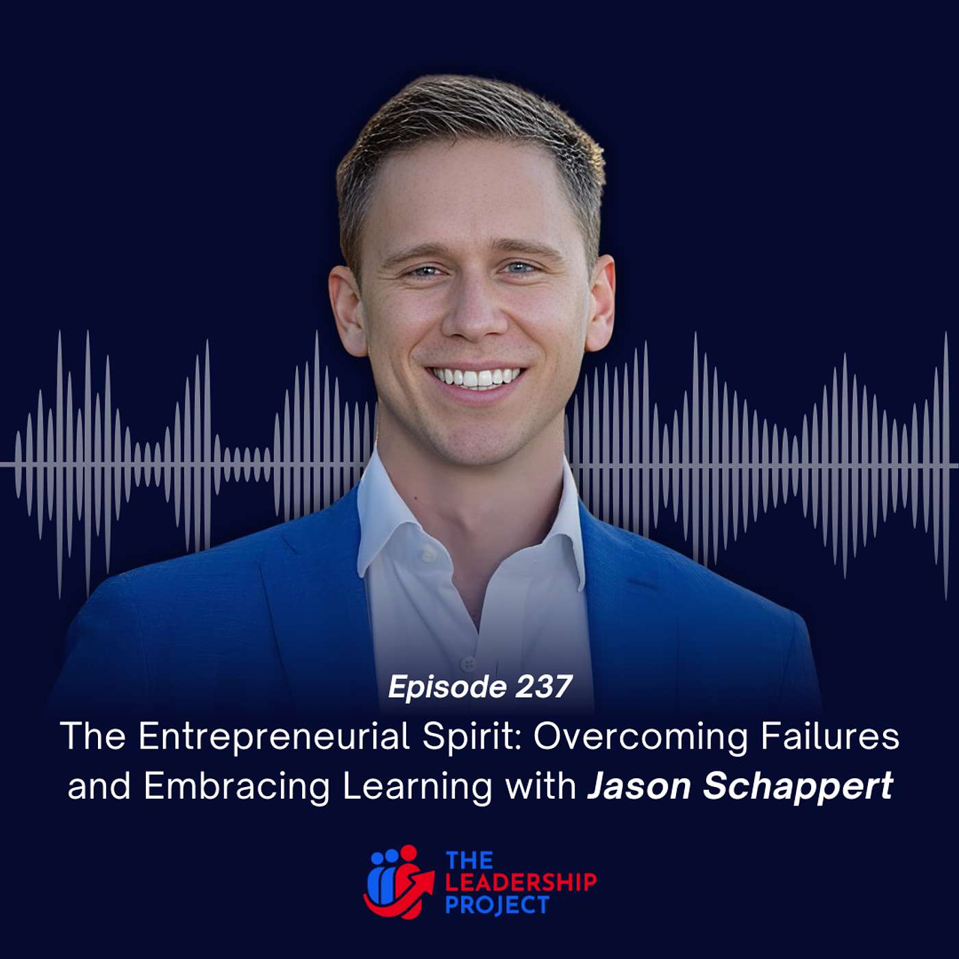 237. The Entrepreneurial Spirit: Overcoming Failures and Embracing Learning with Jason Schappert