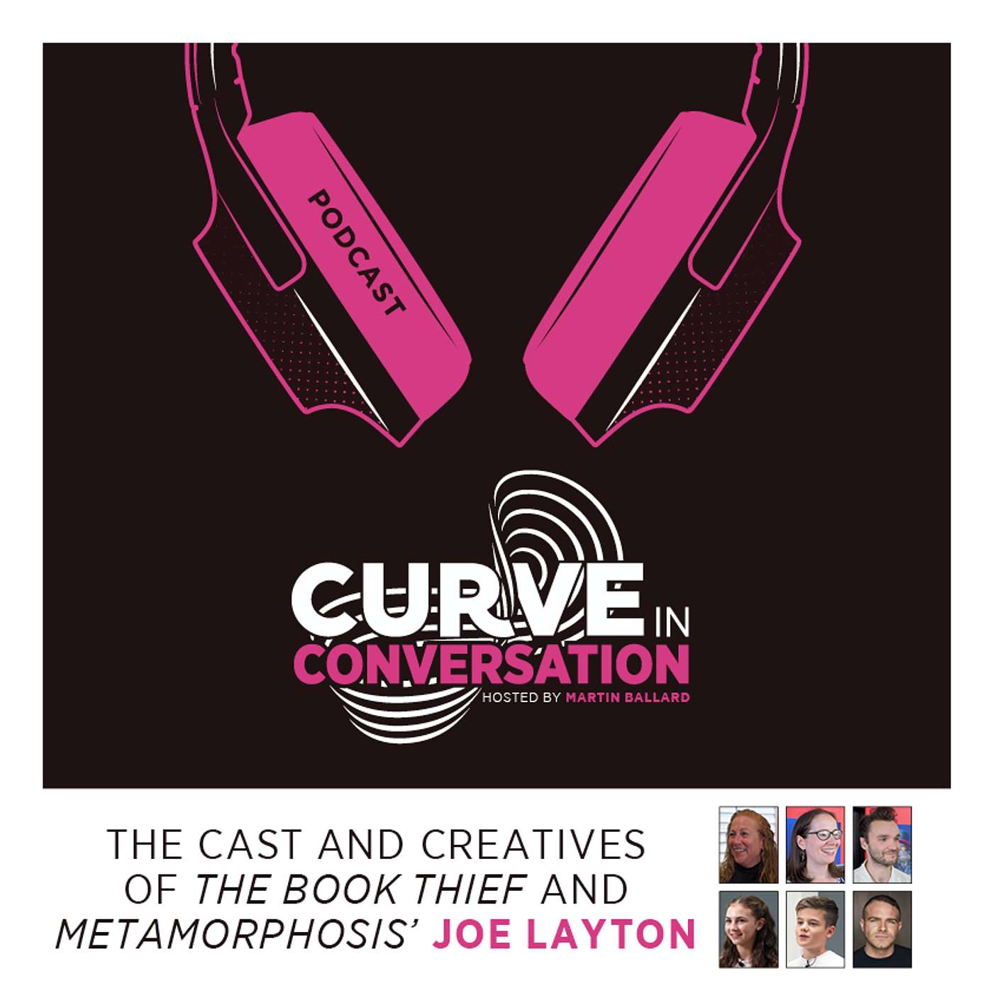 Curve in Conversation | The Cast and Creatives of The Book Thief and Metamorphosis’ Joe Layton episode artwork