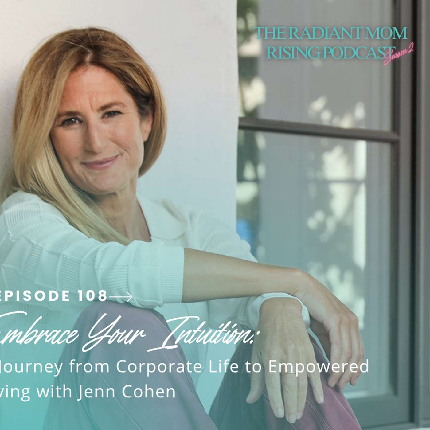 Embrace Your Intuition: A Journey from Corporate Life to Empowered Living with Jenn Cohen