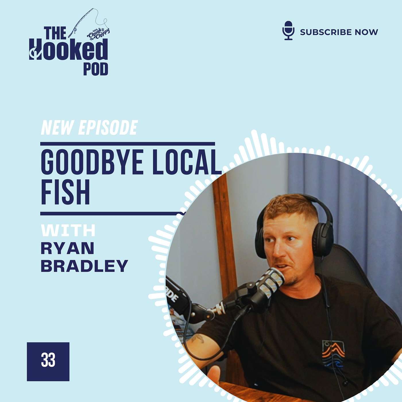 Hook 33_Goodbye Local Fish |with Ryan Bradley