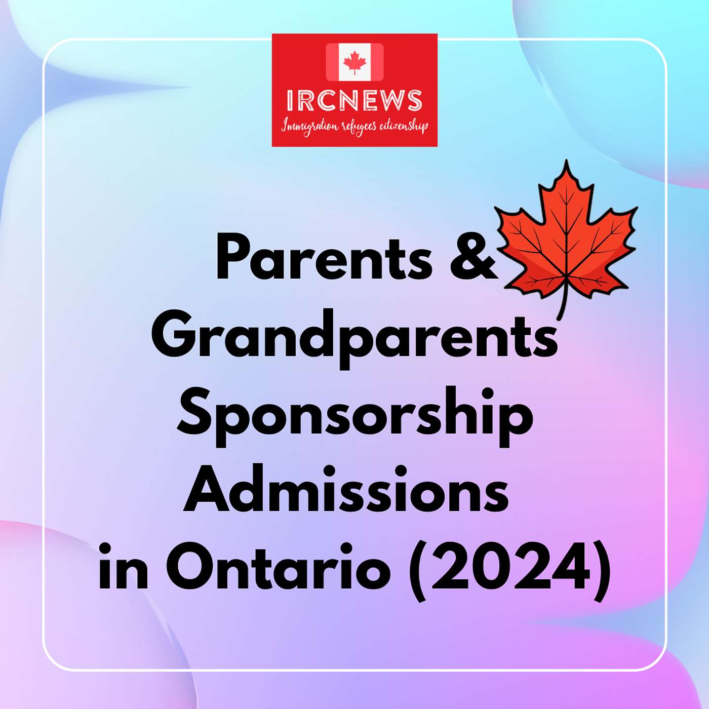 Canada Immigration Parents & Grandparents Sponsorship Admissions in Ontario (2024) episode artwork