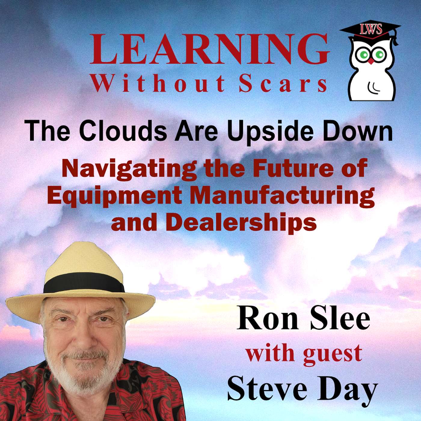 Navigating the Future of Equipment Manufacturing and Dealerships: Insights from Industry Veteran Steve Day