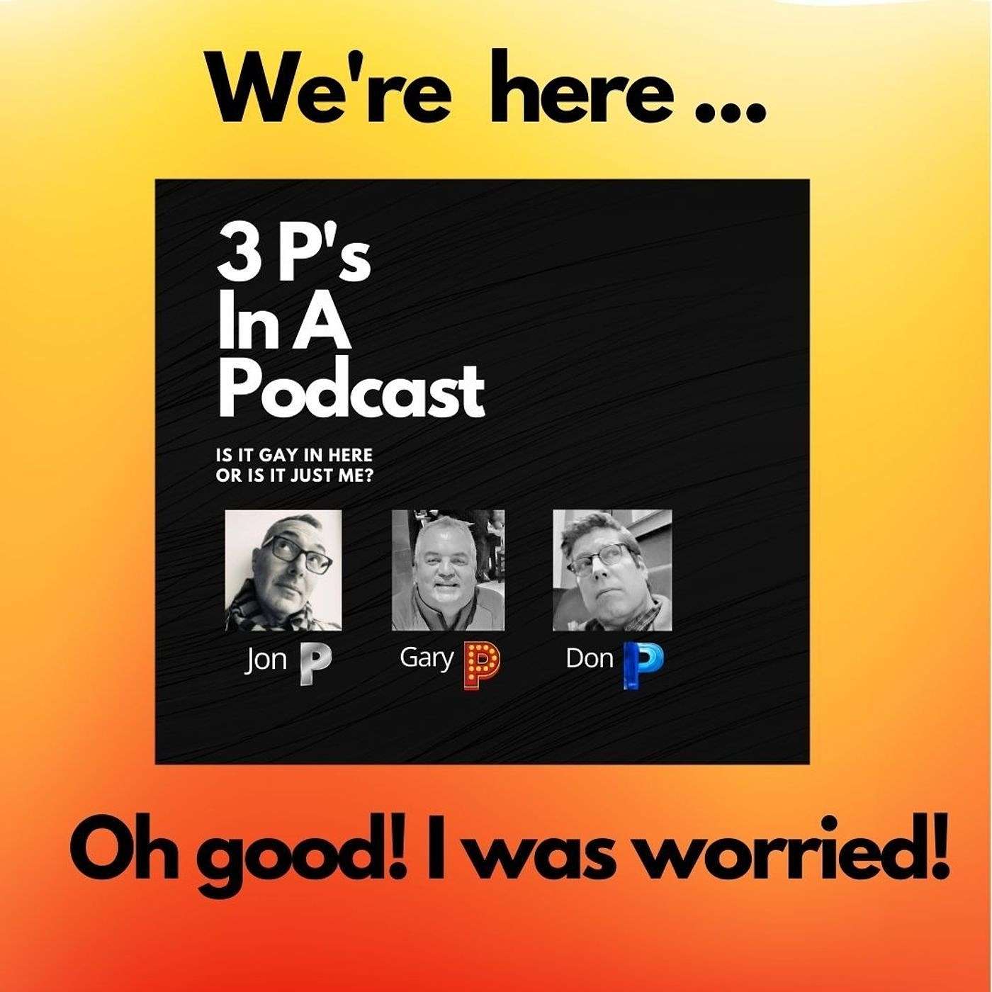 3P\'s In A Podcast-Is It Gay In Here Or Is It Just Me?