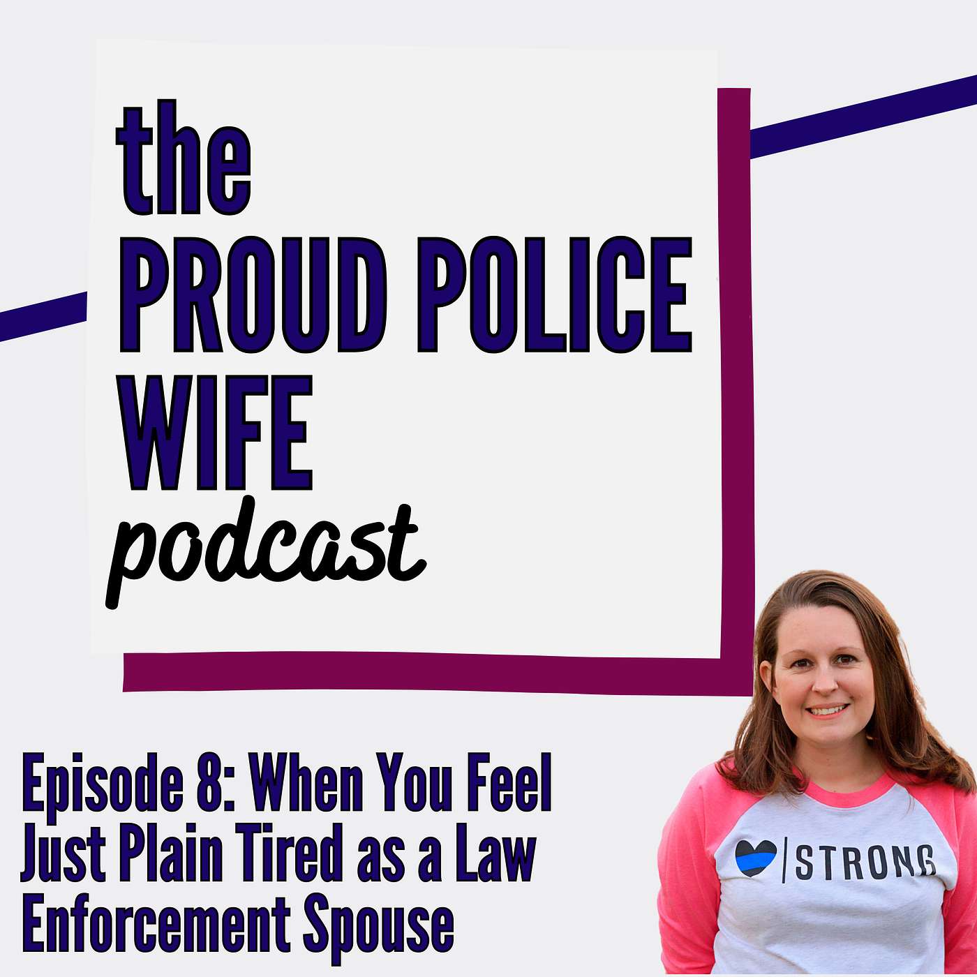EP 8: When You Feel Just Plain Tired as a Law Enforcement Spouse episode artwork