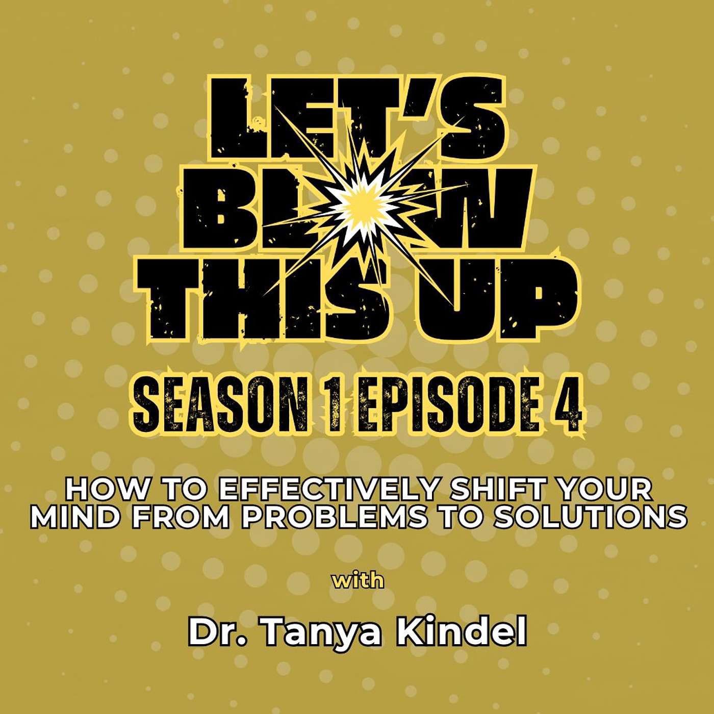 How to Effectively Shift Your Mind From Problems to Solutions with Dr. Tanya Kindel How to Effectively Shift Your Mind From Problems to Solutions with Dr. Tanya Kindel