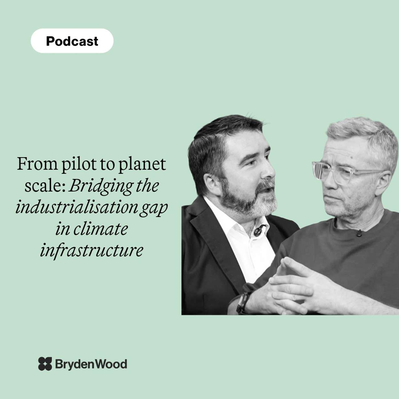 From Pilot to Planet Scale: Bridging the Industrialisation Gap in Climate Infrastructure | Bryden Wood Podcast