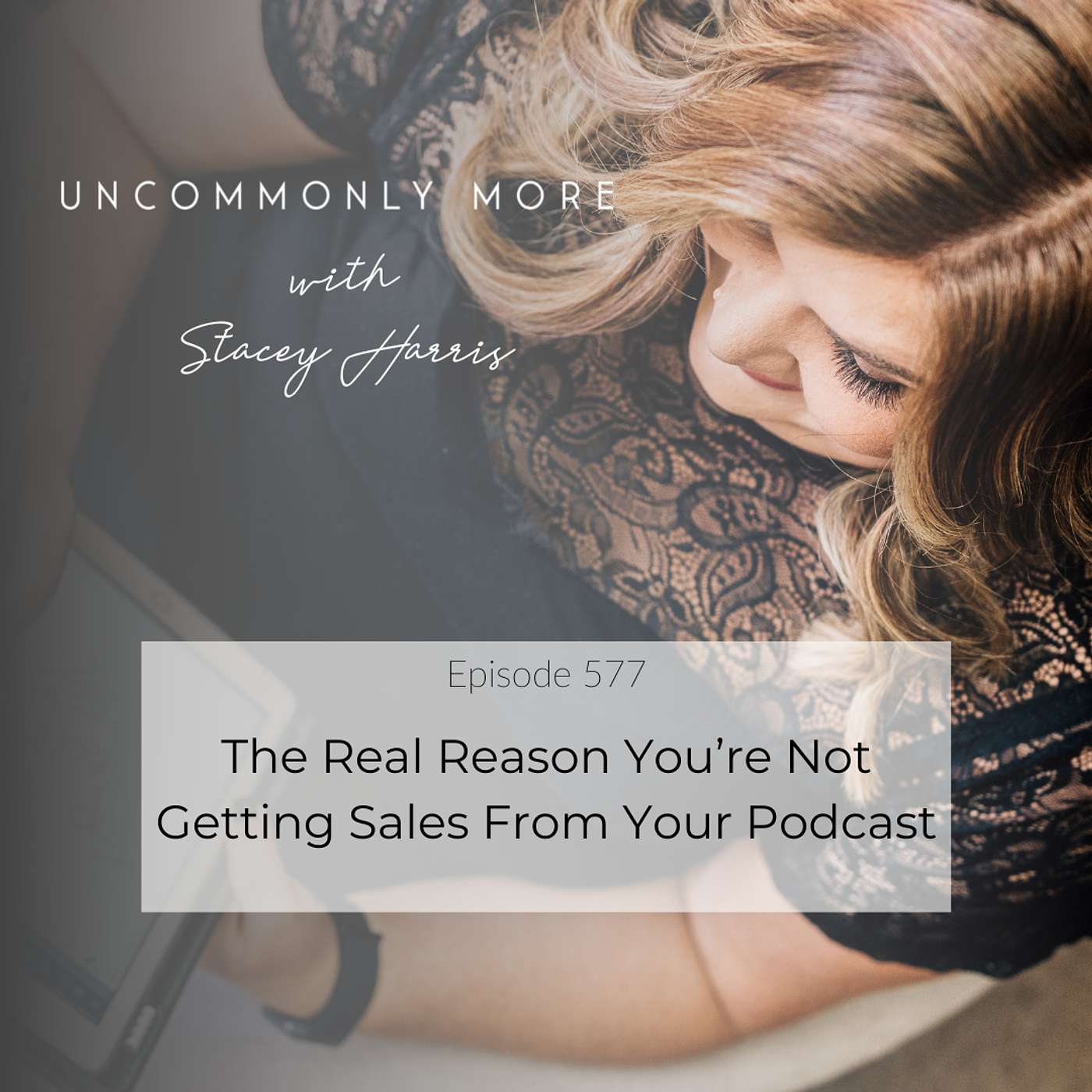 The Real Reason You’re Not Getting Sales from your Podcast