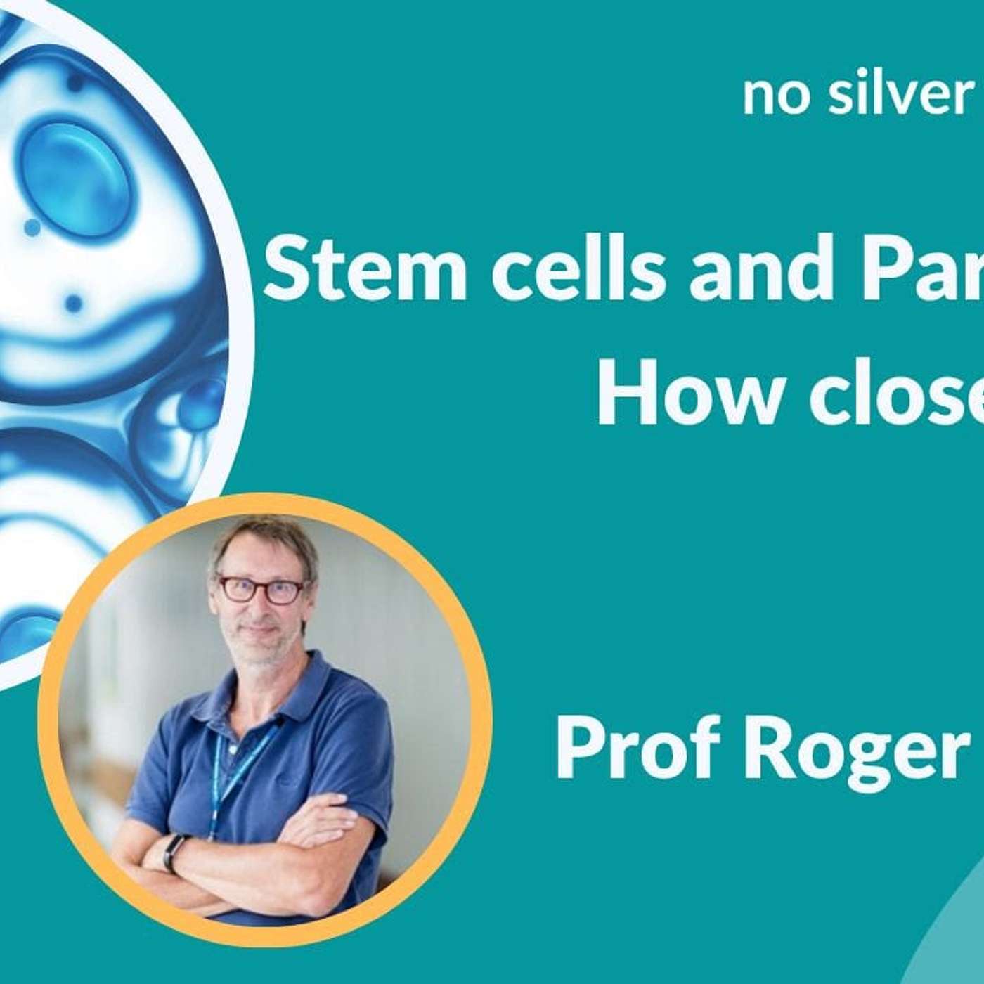 "Can We Repair the Brain? Stem Cells & Parkinson's" with Prof. Roger Barker
