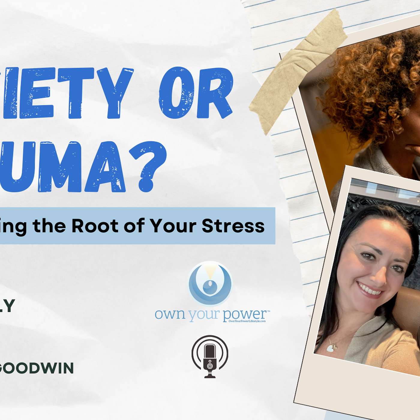 Anxiety or Trauma? Understanding the Root of Your Stress (Own Your Power Lifestyle Show)