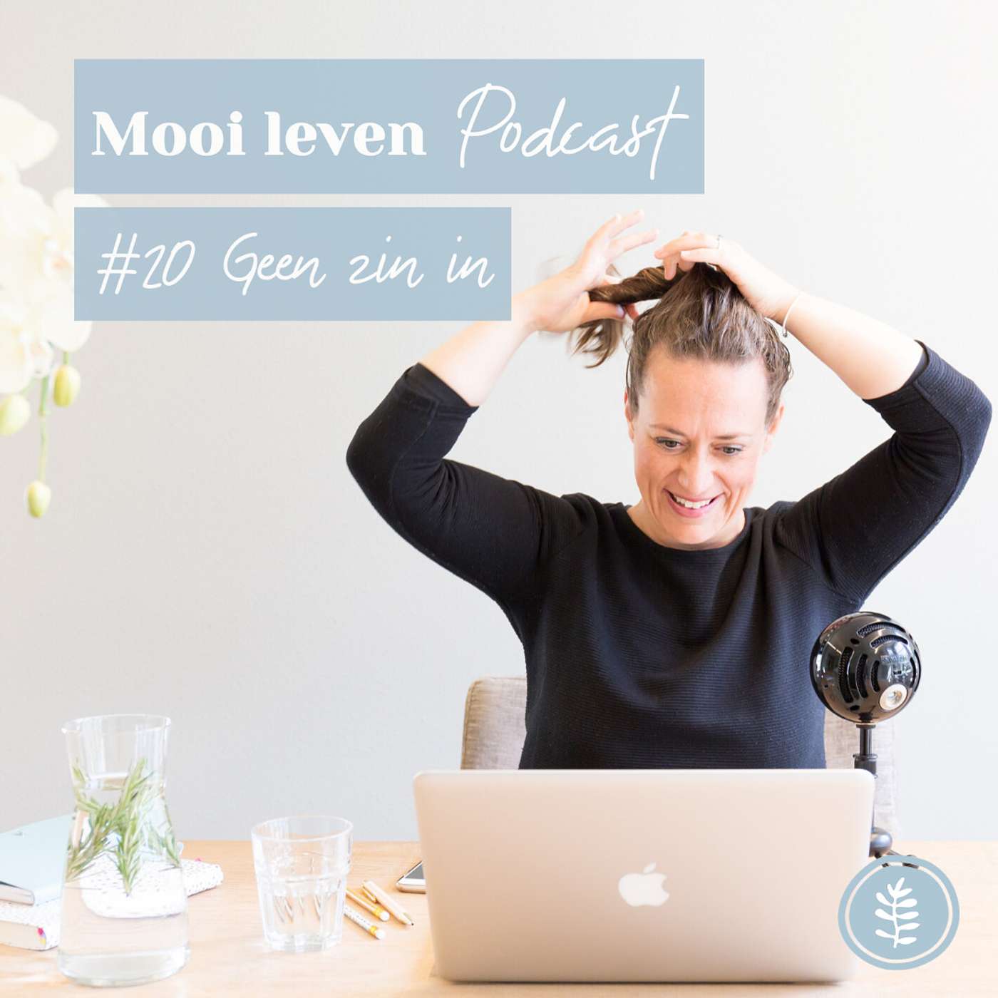 Mooi Leven Podcast #20 | Geen zin in