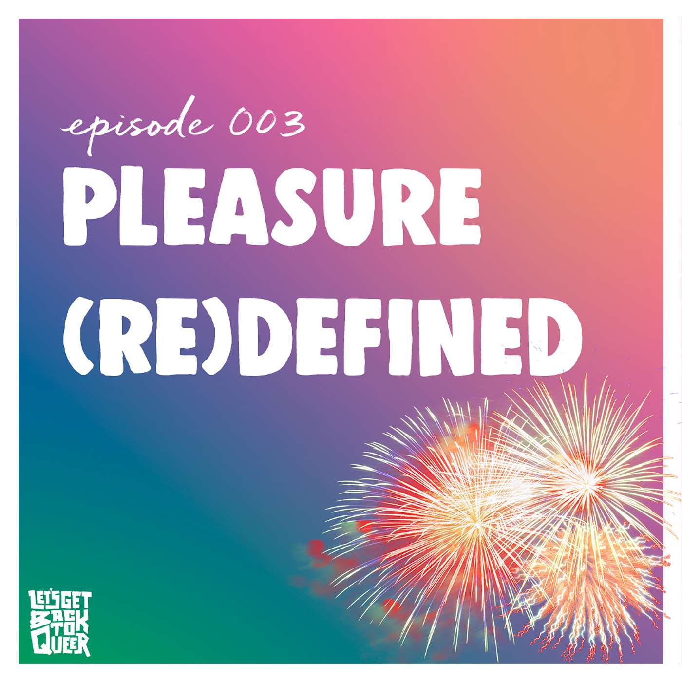 Episode 003 - Pleasure (Re)Defined