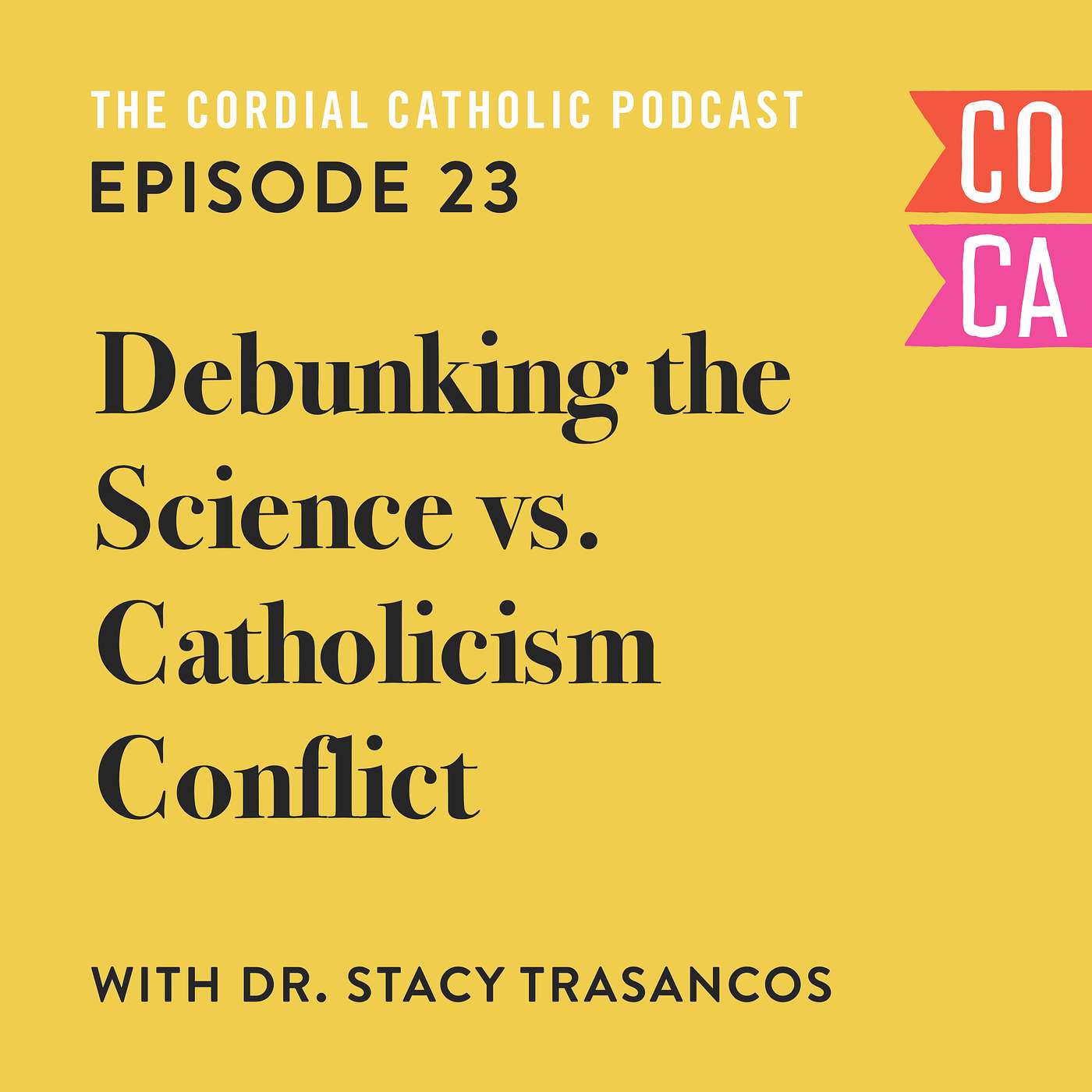 023: Debunking the Science vs. Catholicism Conflict (w/ Dr. Stacy Trasancos)