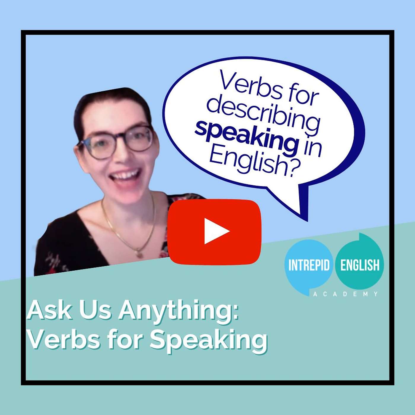 Ask Us Anything: What are some English verbs for speaking?