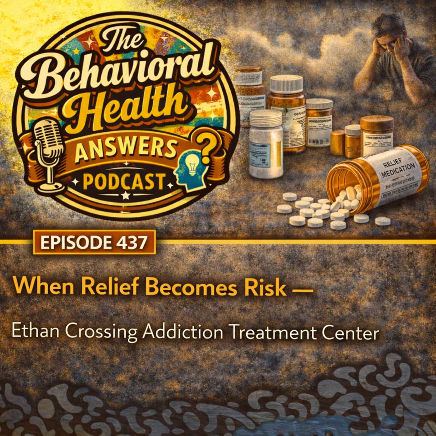 Episode 437: When Relief Becomes Risk | Ethan Crossing Addiction Treatment Center episode artwork