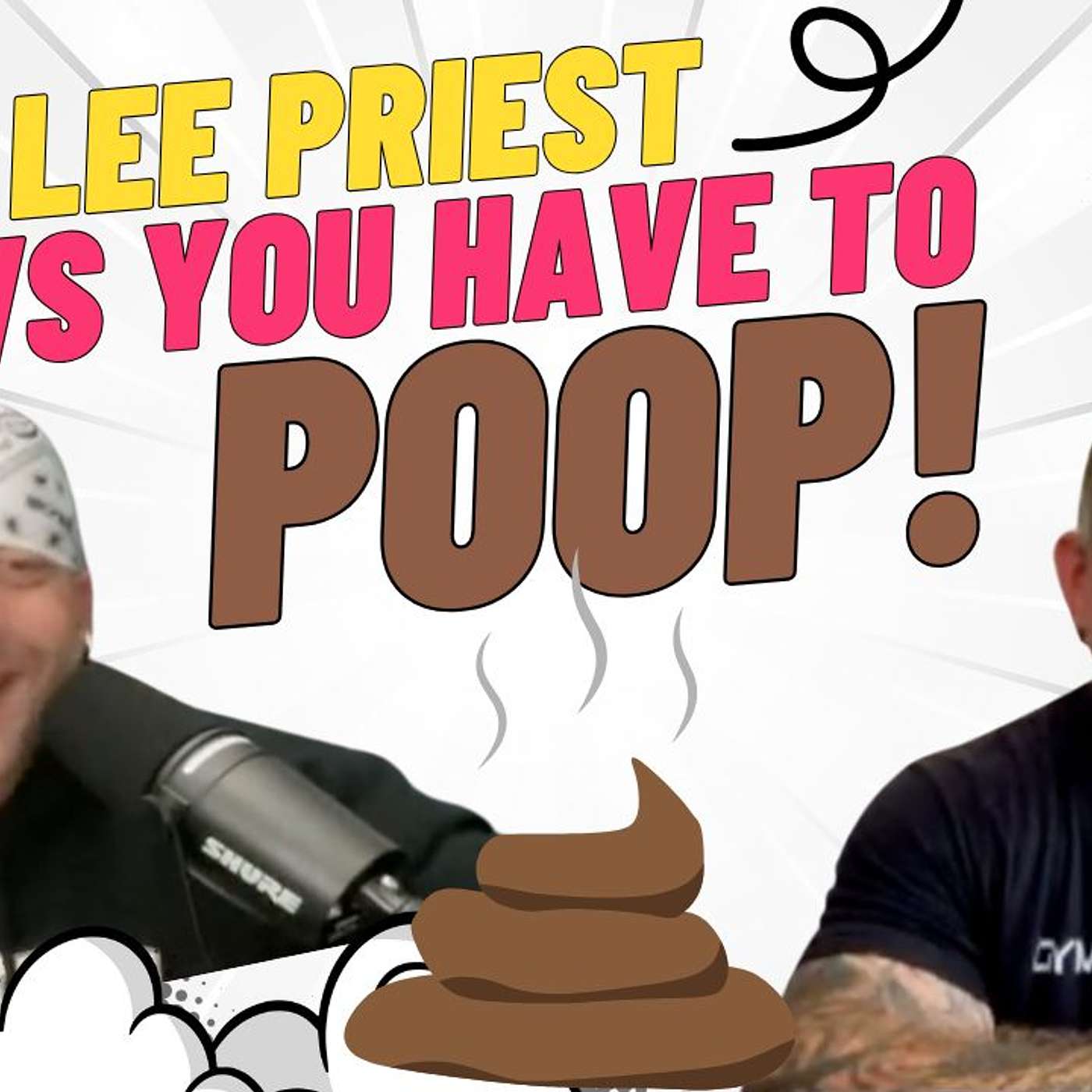 When Lee Priest knows you have to POOP! episode artwork
