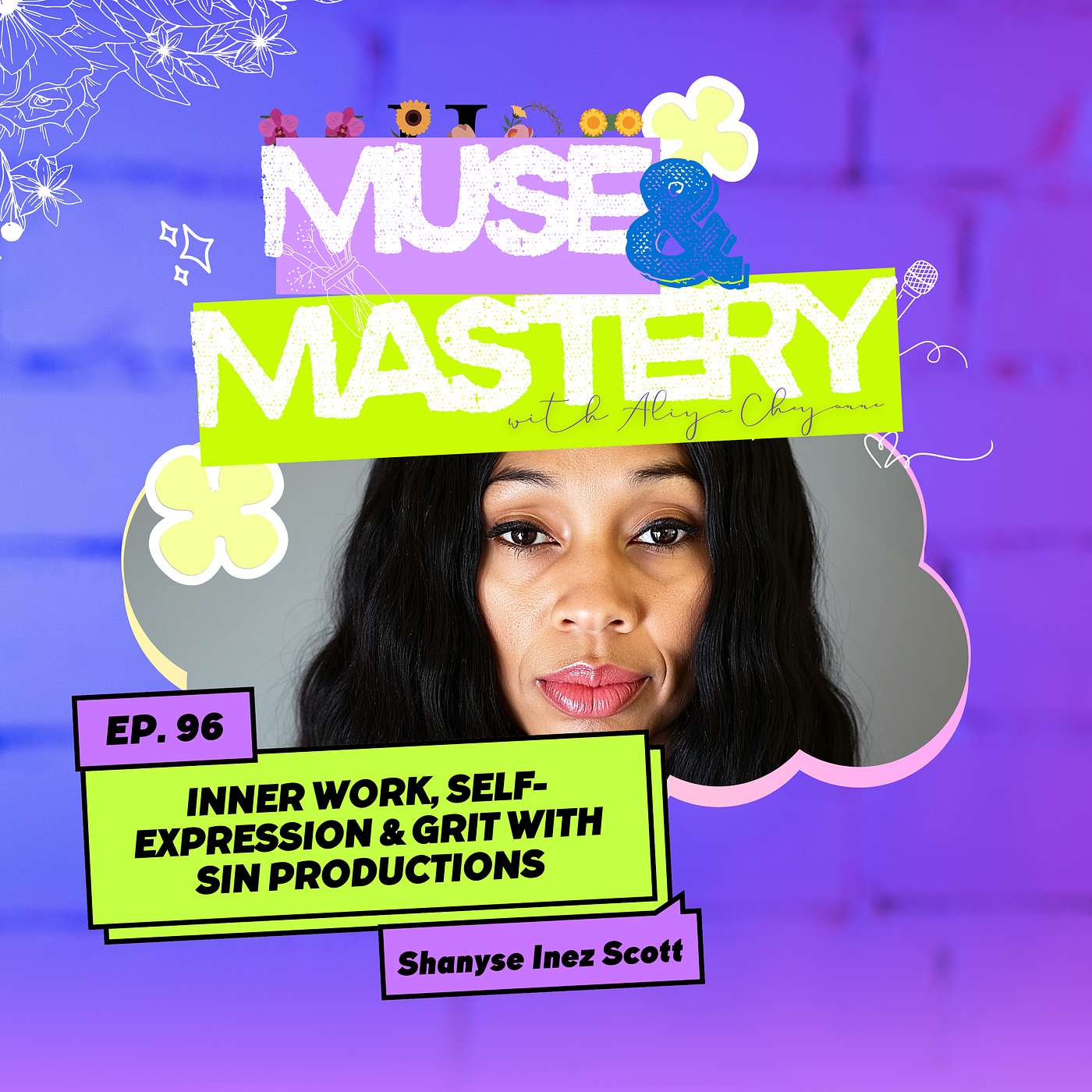 Inner Work, Self-Expression & Grit with SIN Productions Founder, Shanyse Inez Scott | Ep. 96