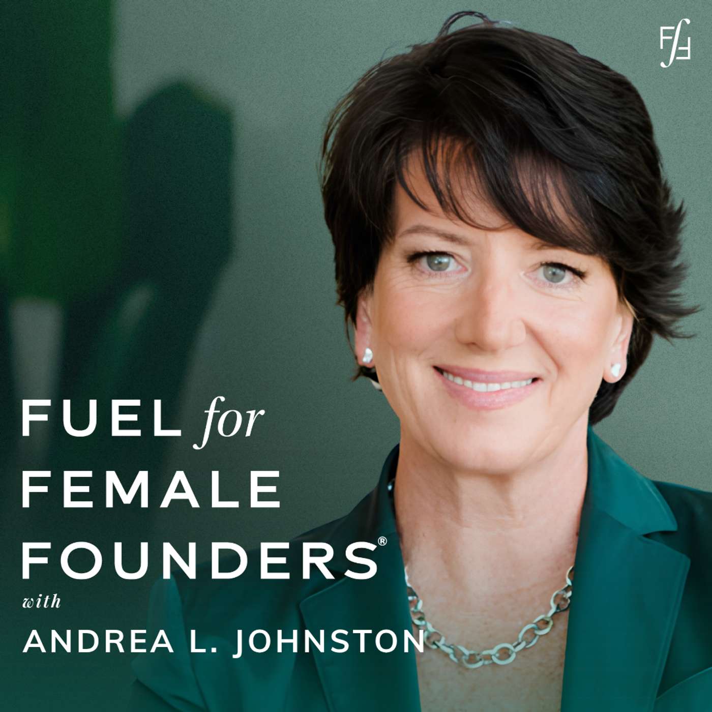 Fuel for Female Founders®  by Andrea L. Johnston podcast artwork
