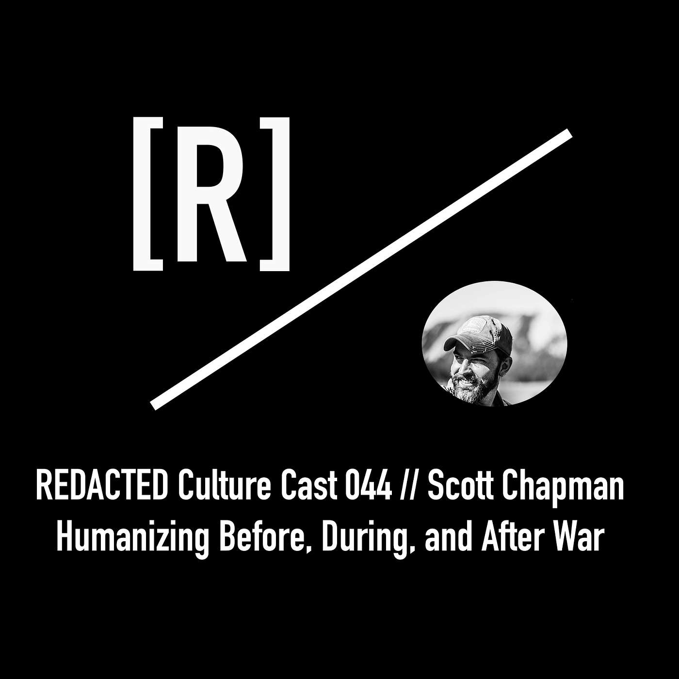 044: Scott Chapman on Humanization Before, During, and After War