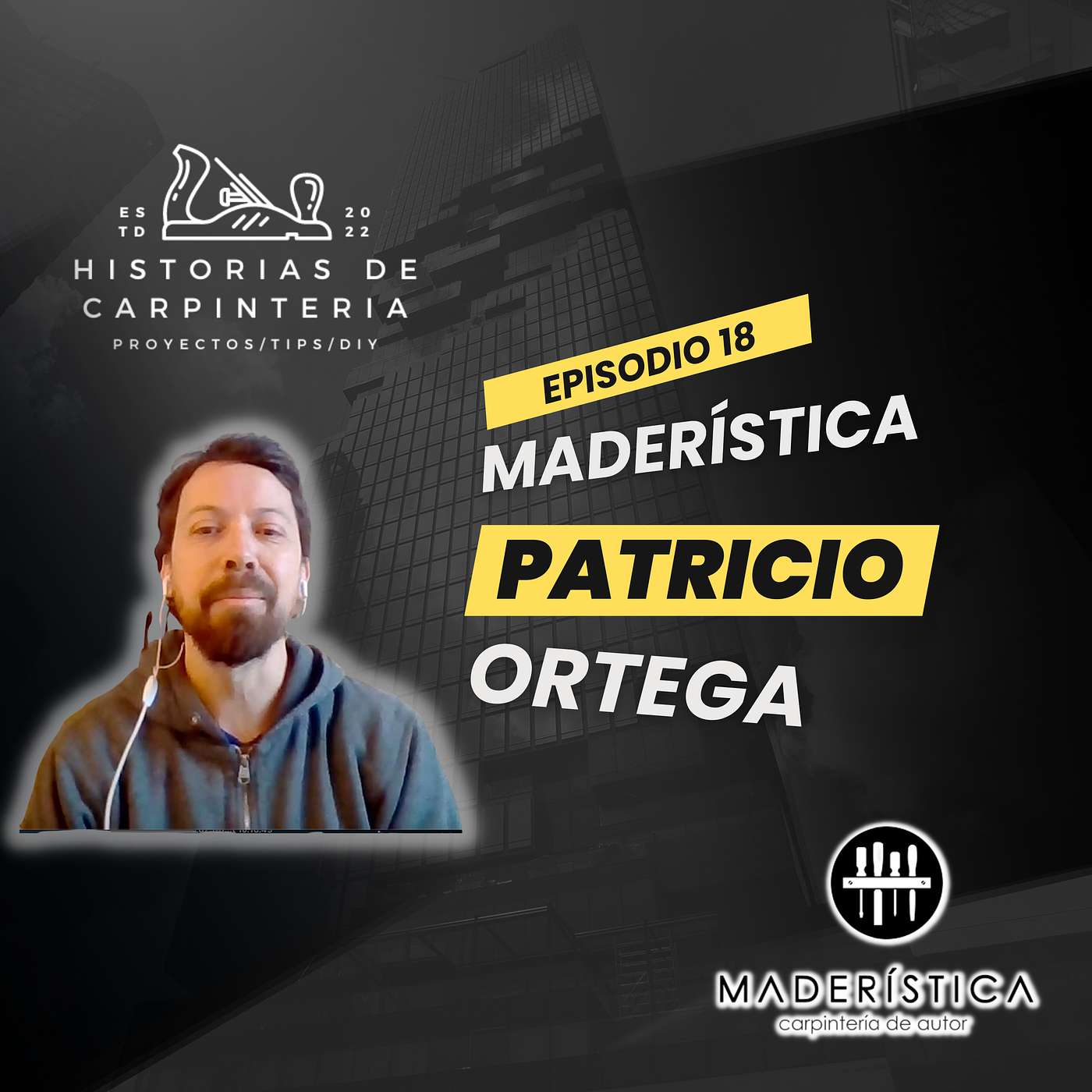 Episode 18 - Maderística | Patricio Ortega