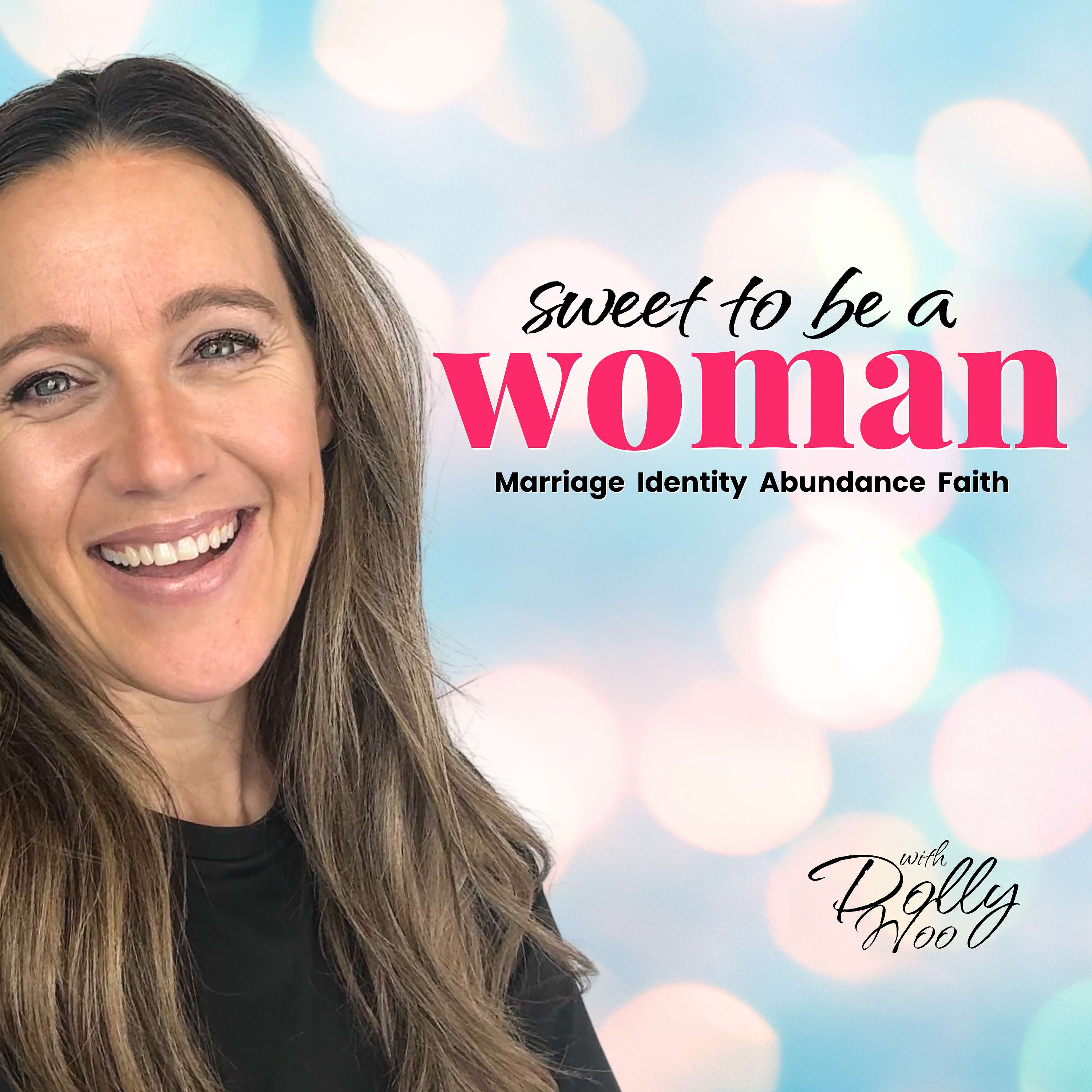 Sweet To Be A Woman with Dolly Woo