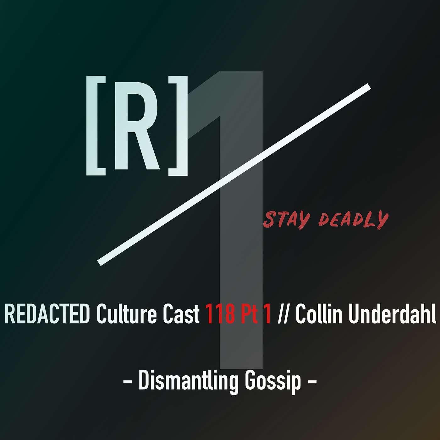 118 Pt 1: Collin Underdahl on Dismantling Gossip