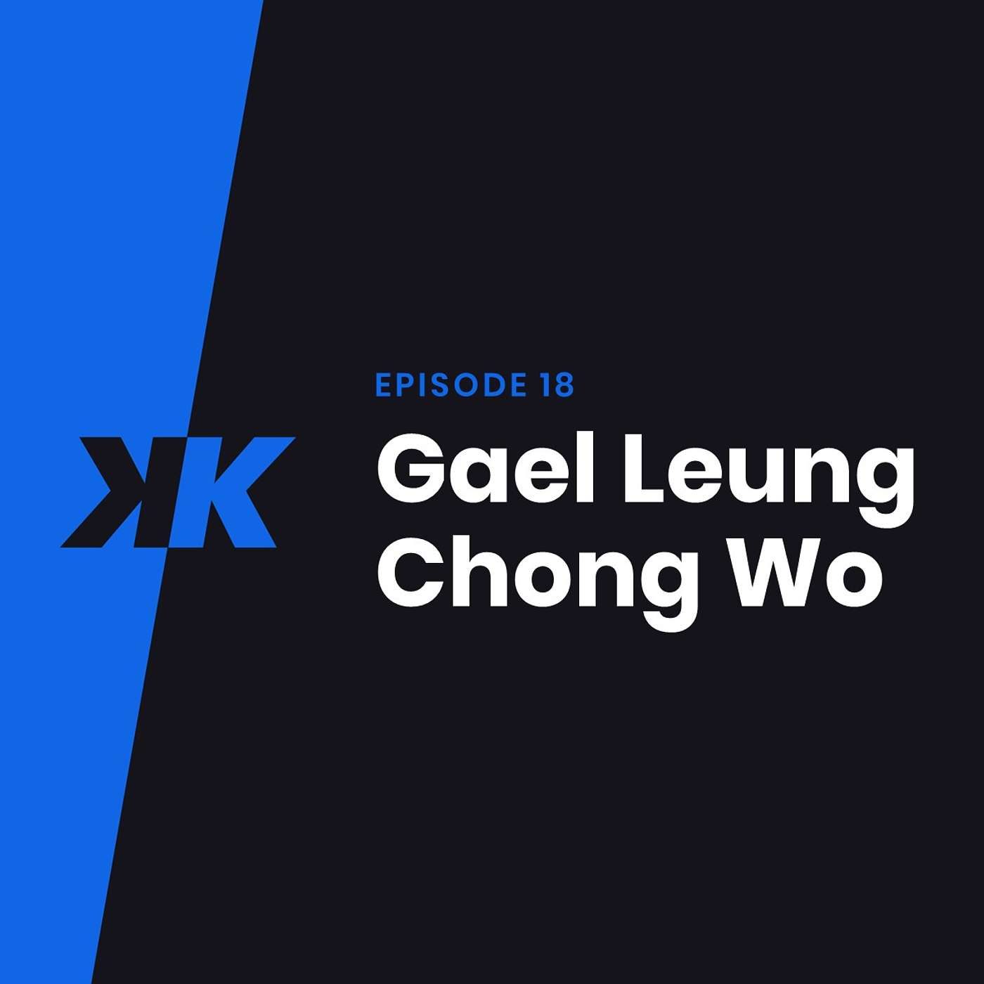 Episode 18 - Gael Leung Chong Wo