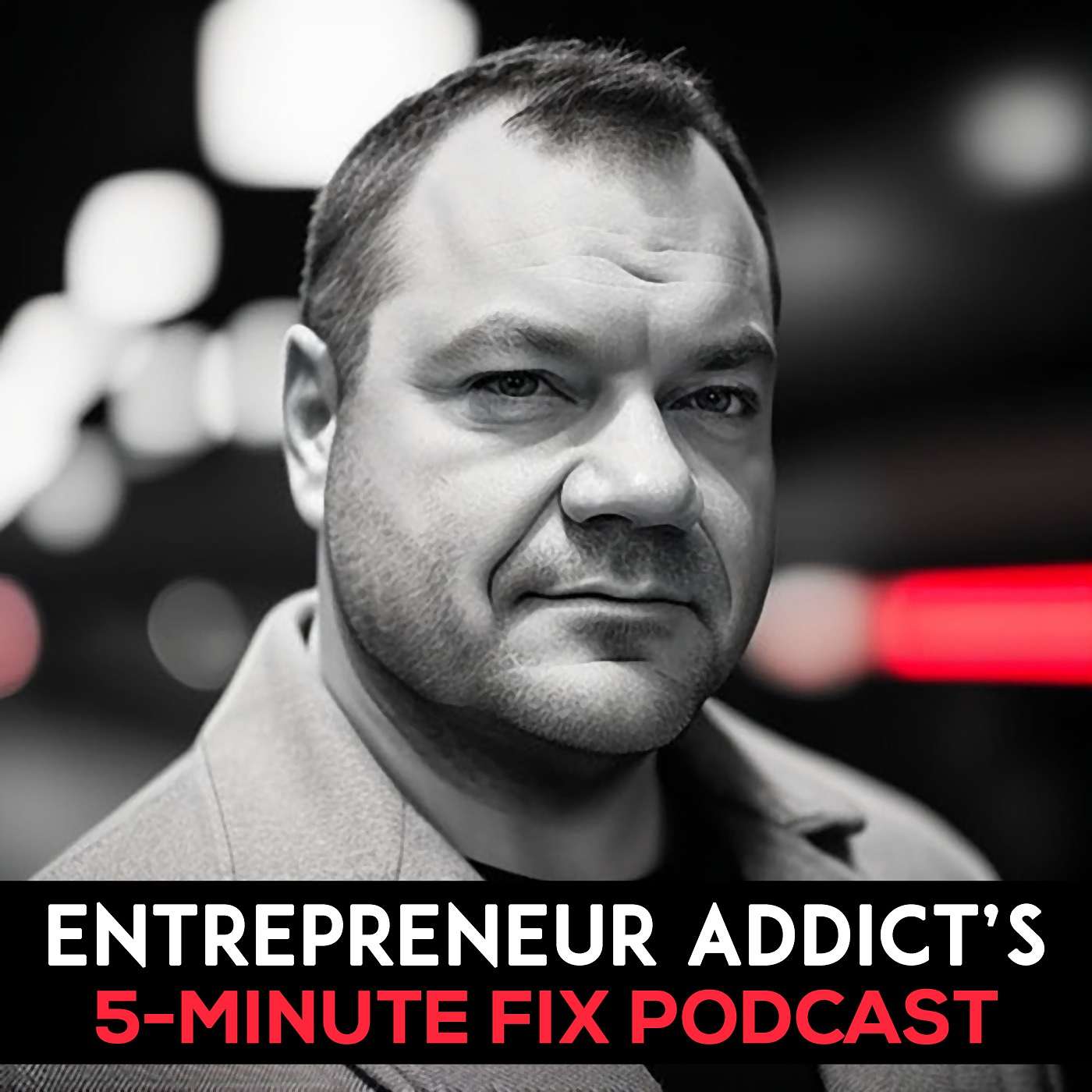 The Entrepreneur Addict's 5-Minute Fix podcast artwork