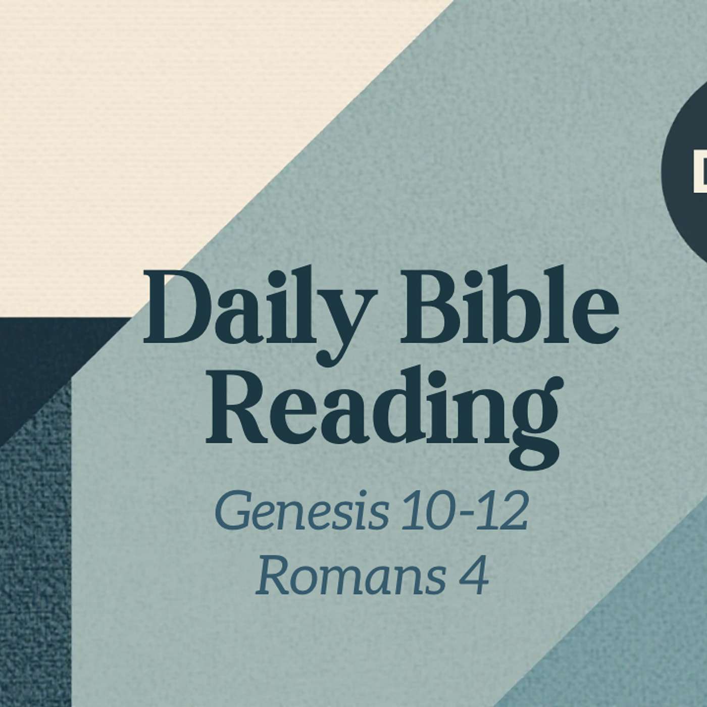 Genesis 10-12, Romans 4- Daily Bible Reading