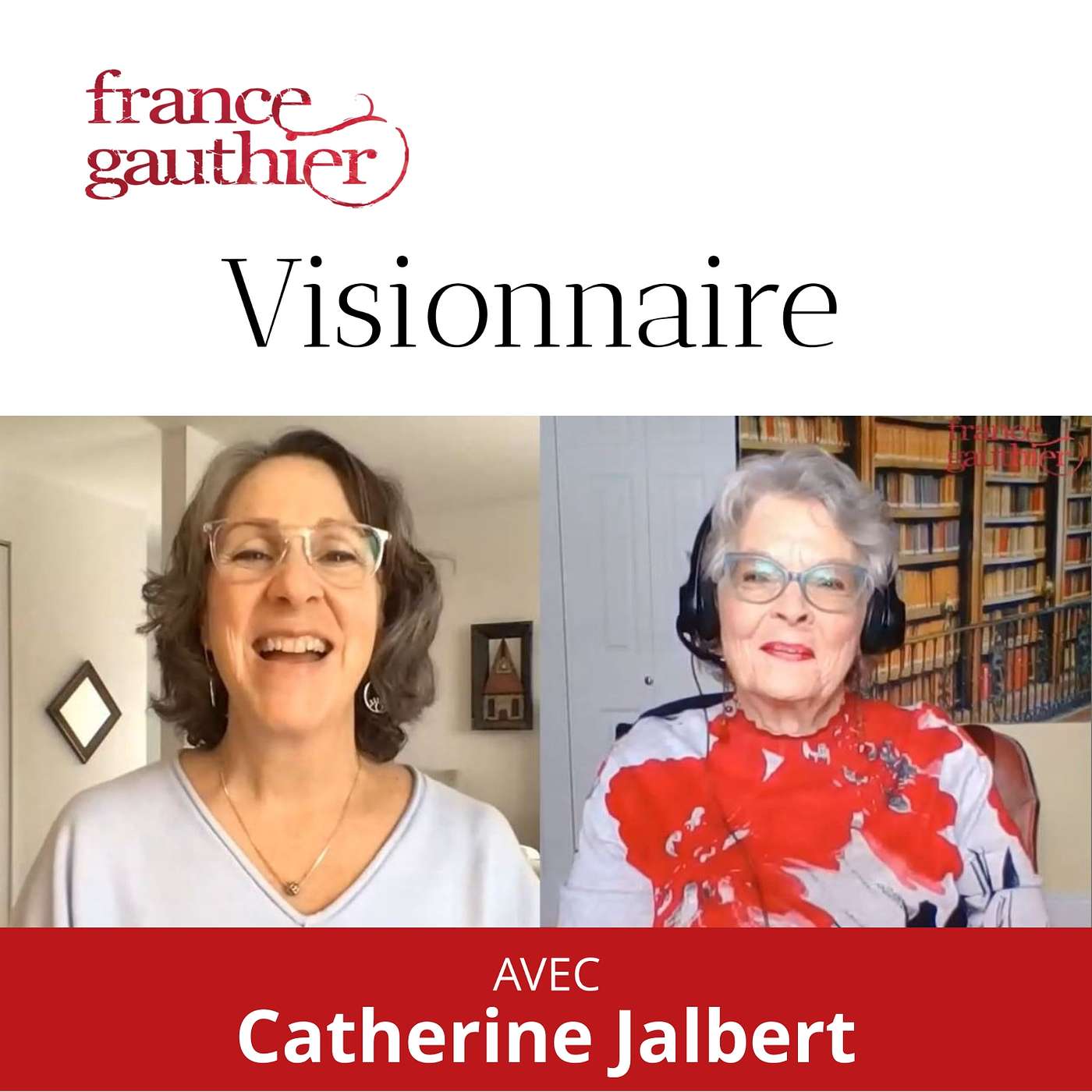 Visionnaire, un podcast de France Gauthier