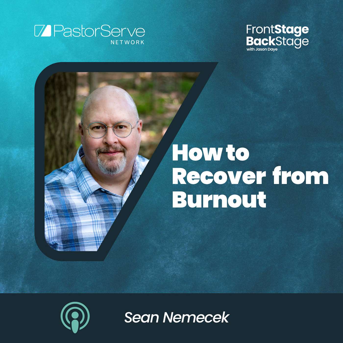 How to Recover from Burnout - Sean Nemecek - 56 - FrontStage BackStage with Jason Daye