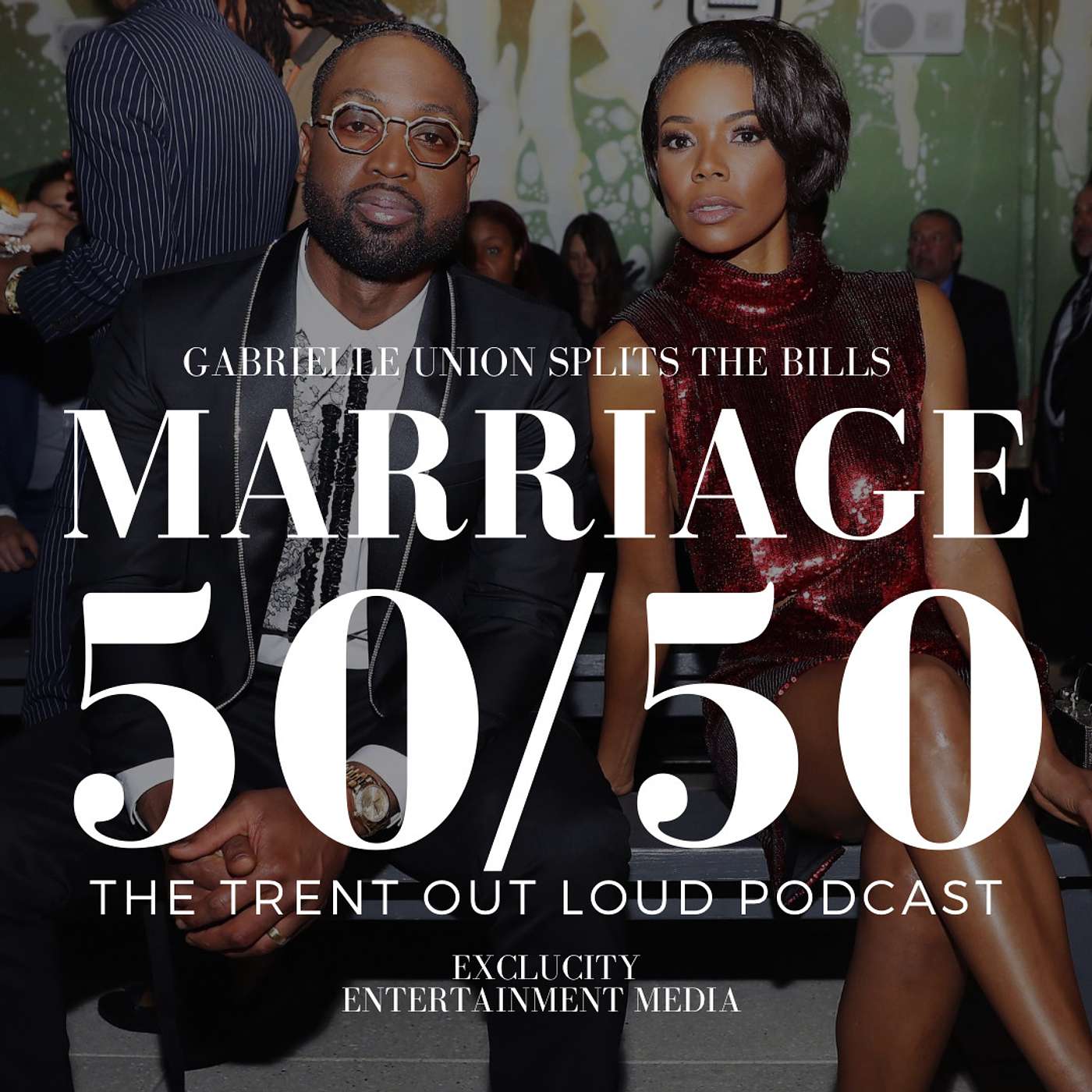 055: Gabrielle Union's Splitting the Bills 50/50; We Don't Have Enough Context.
