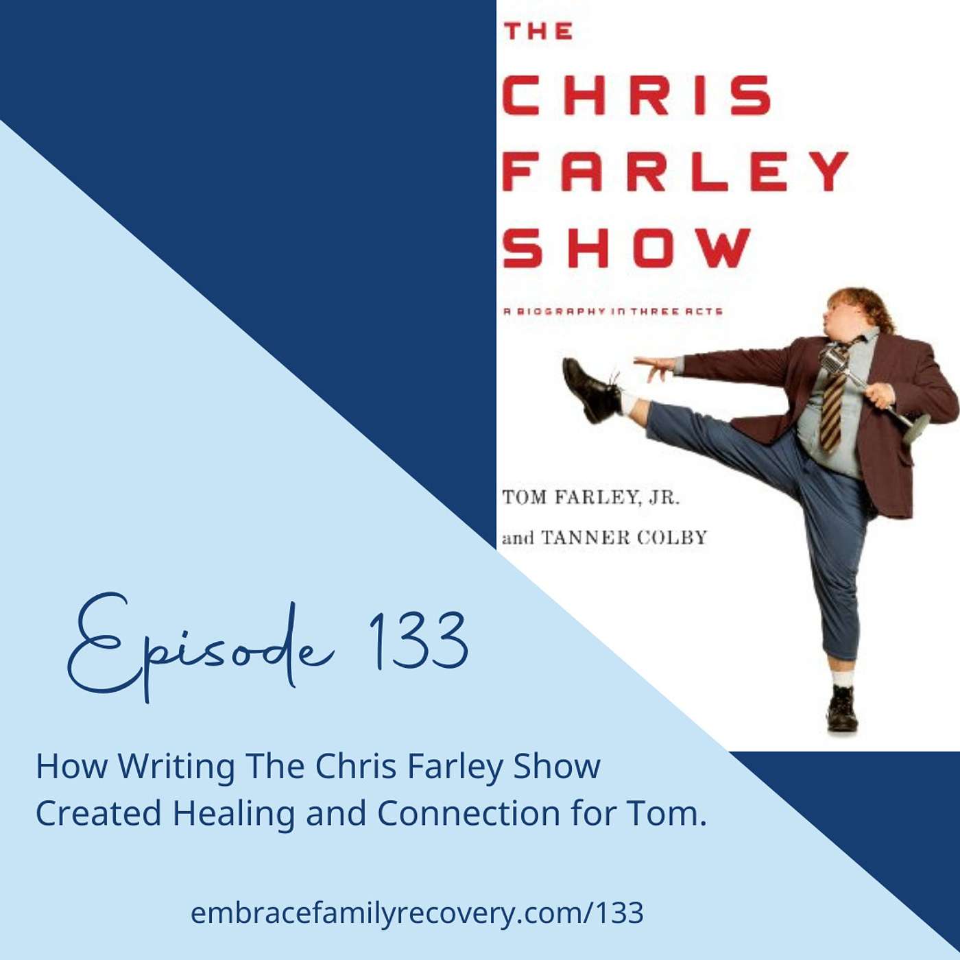 Ep 133 - How writing The Chris Farley Show Created Healing and Connection for Tom.