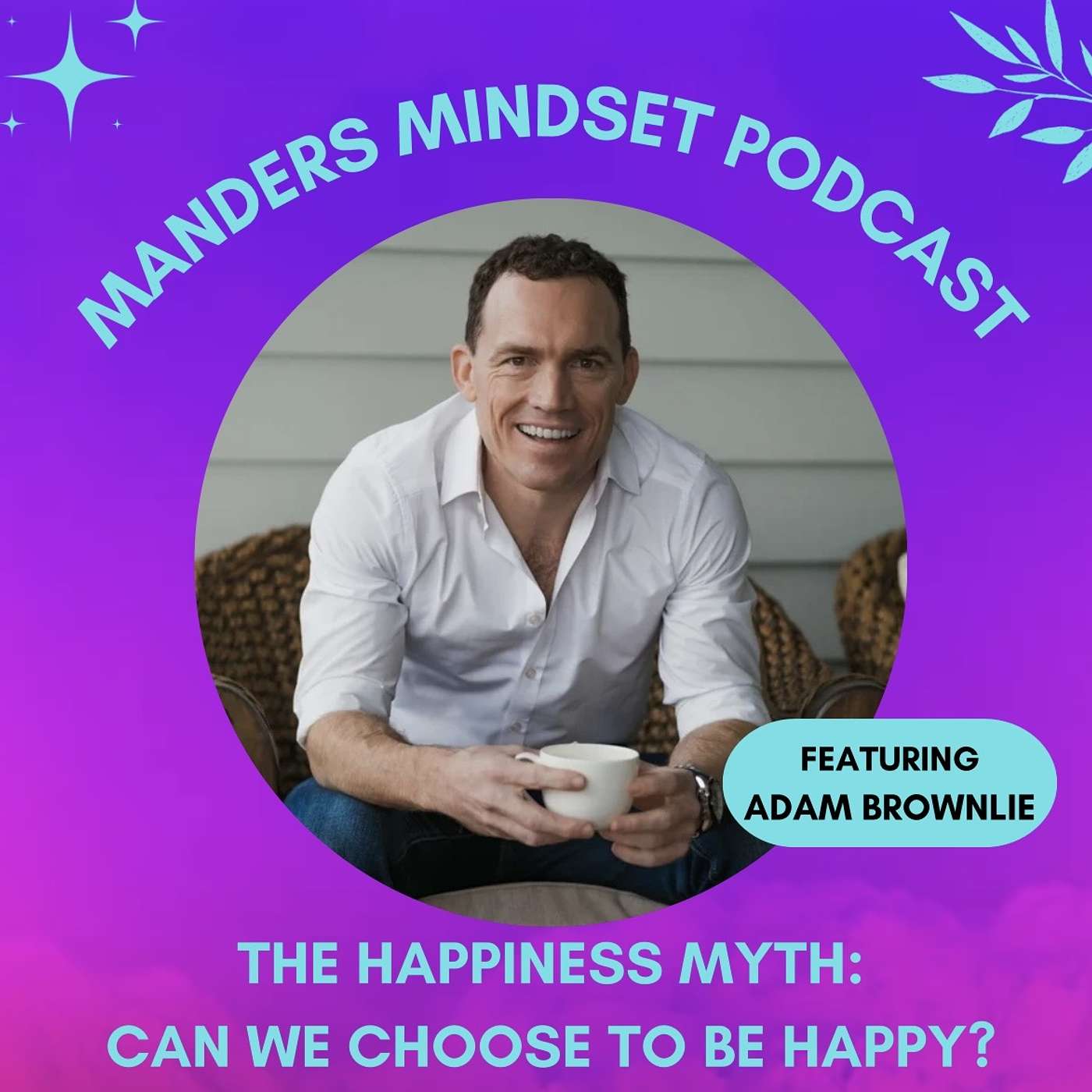 The Happiness Myth: Can We Choose to be Happy? | Adam Brownlie | 206 episode artwork
